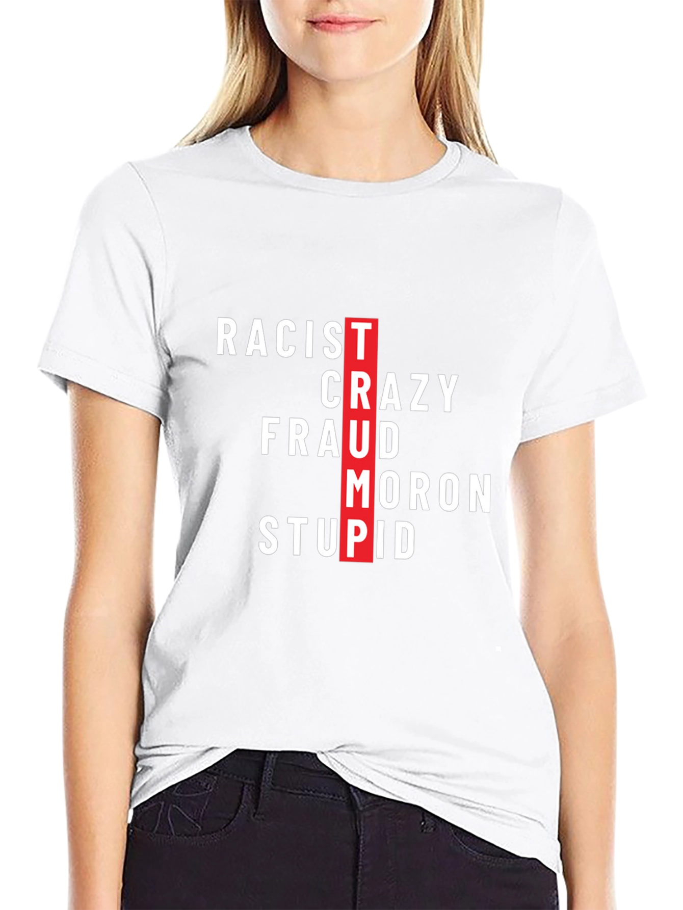 Anti-Trump T-Shirt - Racist Crazy Fraud Moron Stupid Black Tee - 9
