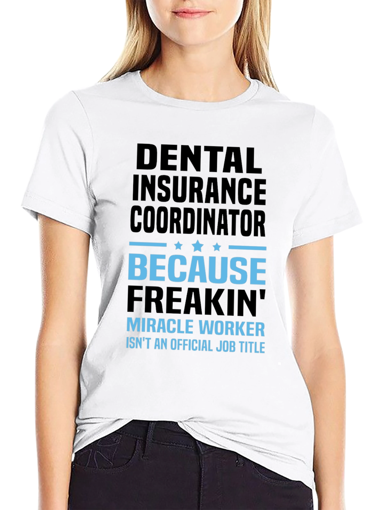 Dental Insurance Coordinator Miracle Worker Funny T-Shirt - 9