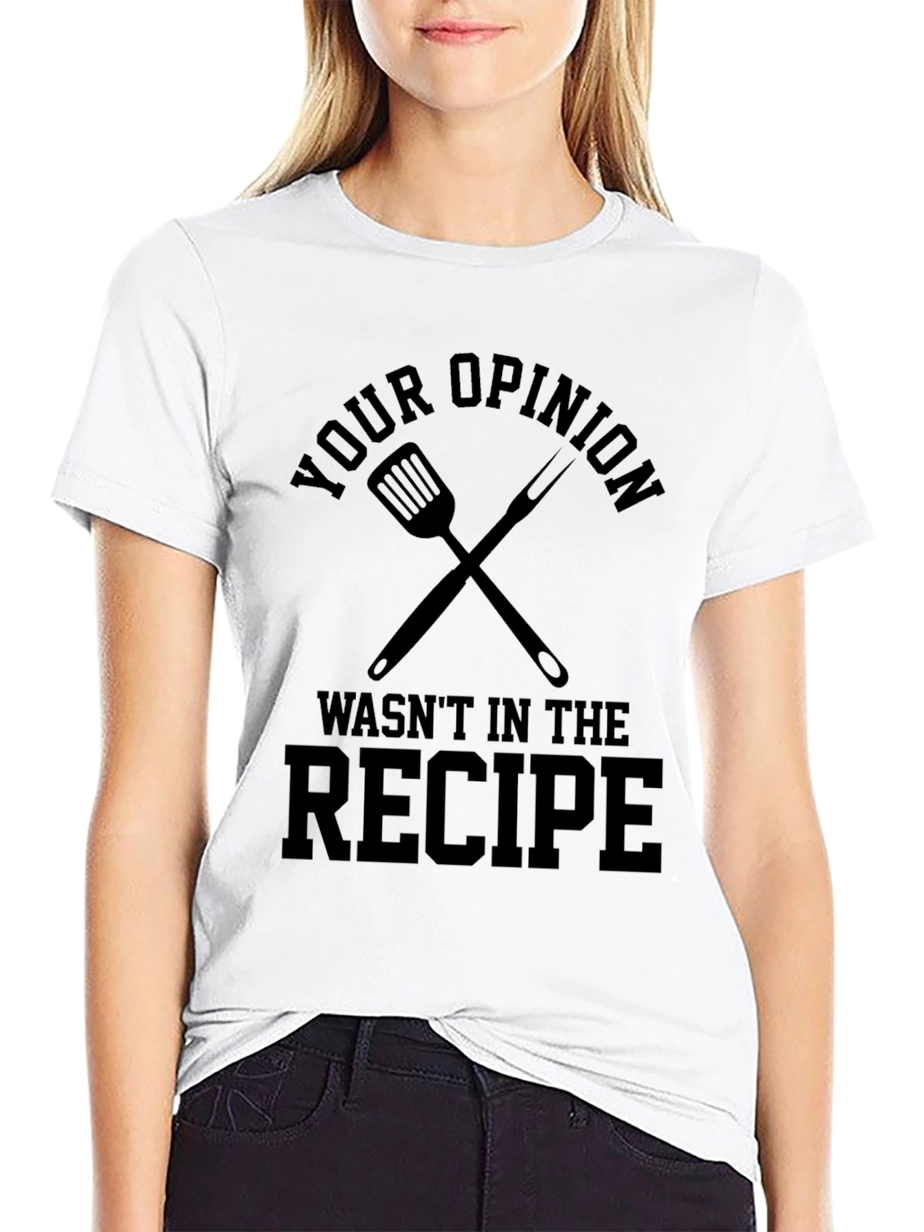 Black Your Opinion Wasn't in the Recipe T-Shirt view 9