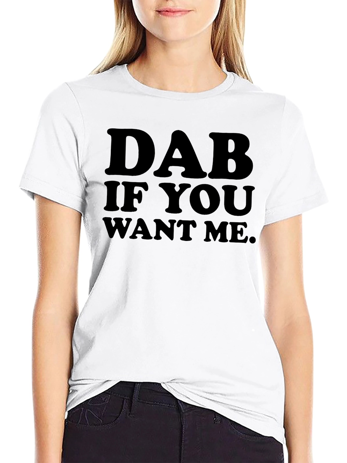 Black Dab If You Want Me T-Shirt view 9