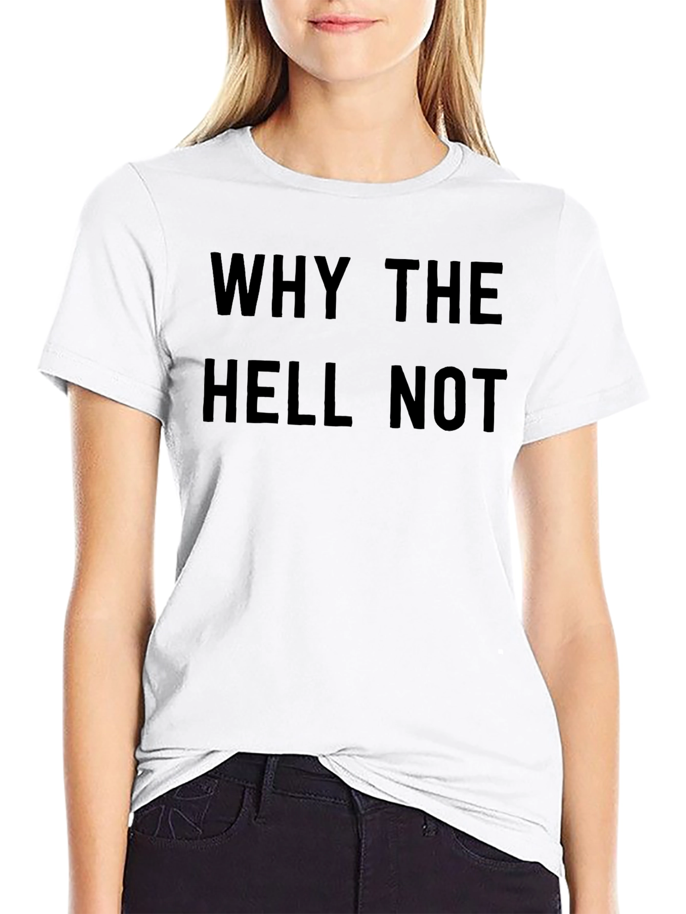 Black Why The Hell Not T-Shirt - Bold Graphic Tee view 9
