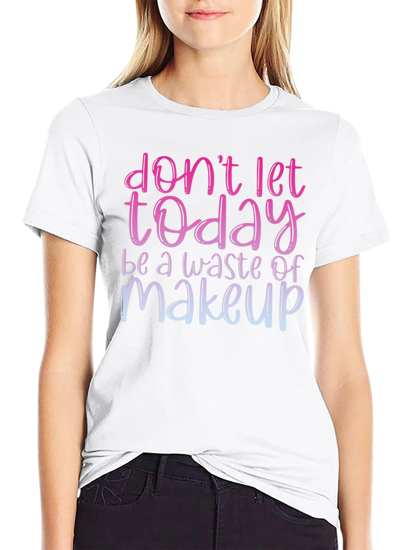 Black Don't Let Today Be A Waste of Makeup T-Shirt view 9