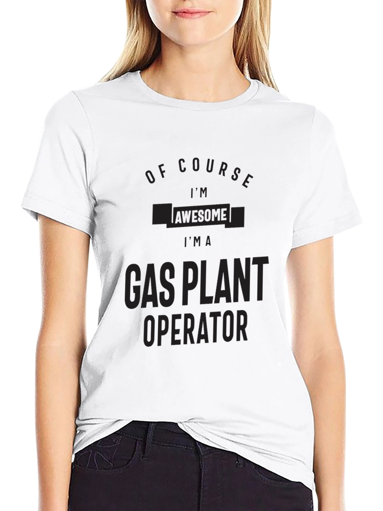 Black Gas Plant Operator T-Shirt: Of Course I'm Awesome! view 9