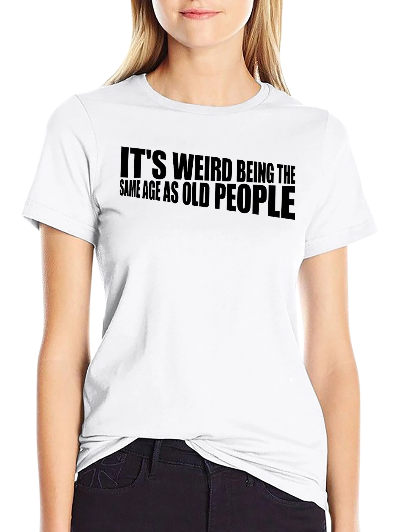 Black Funny It's Weird Being the Same Age as Old People T-Shirt view 9