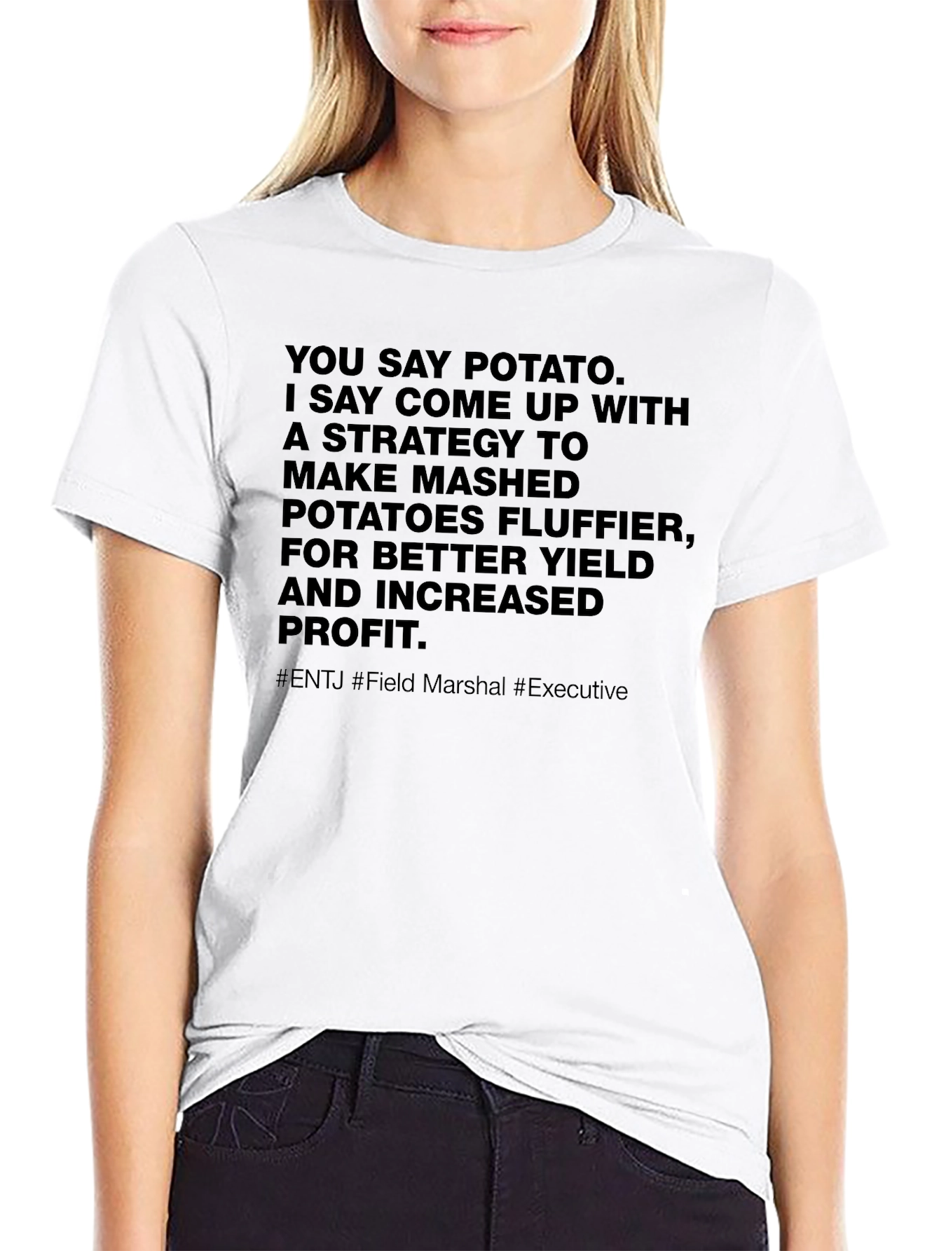 You Say Potato T-Shirt - ENTJ Field Marshal Executive - 9