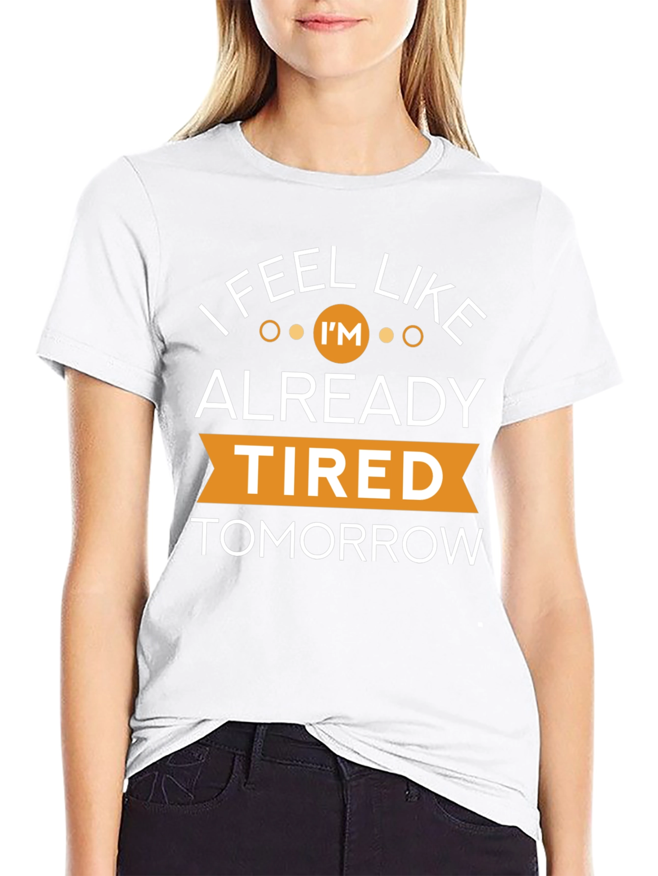 Black I Feel Like I'm Already Tired Tomorrow T-Shirt view 9