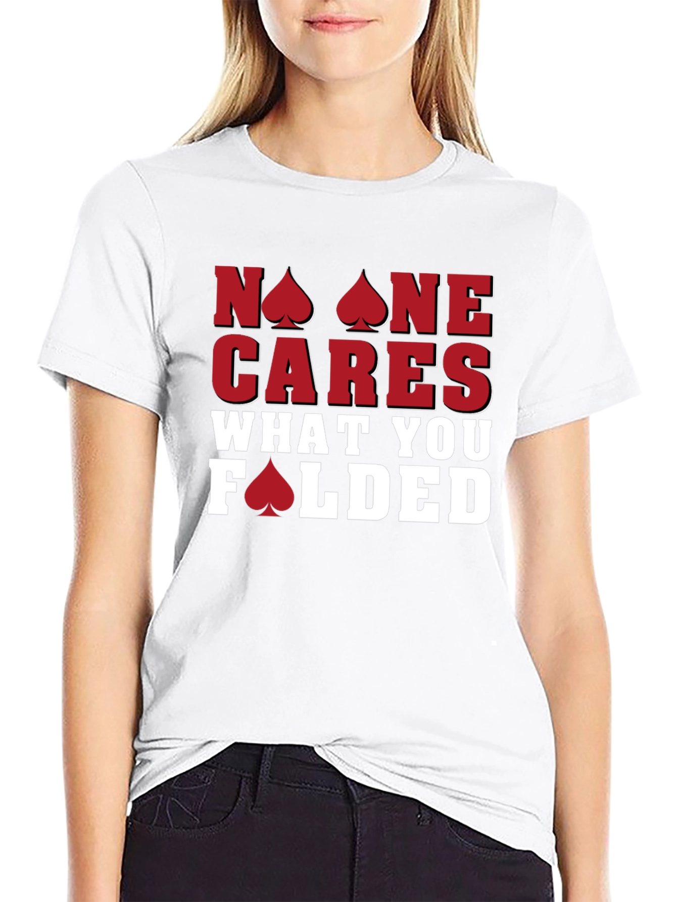 Poker T-Shirt: No One Cares What You Folded - Funny Card Player Tee - 9