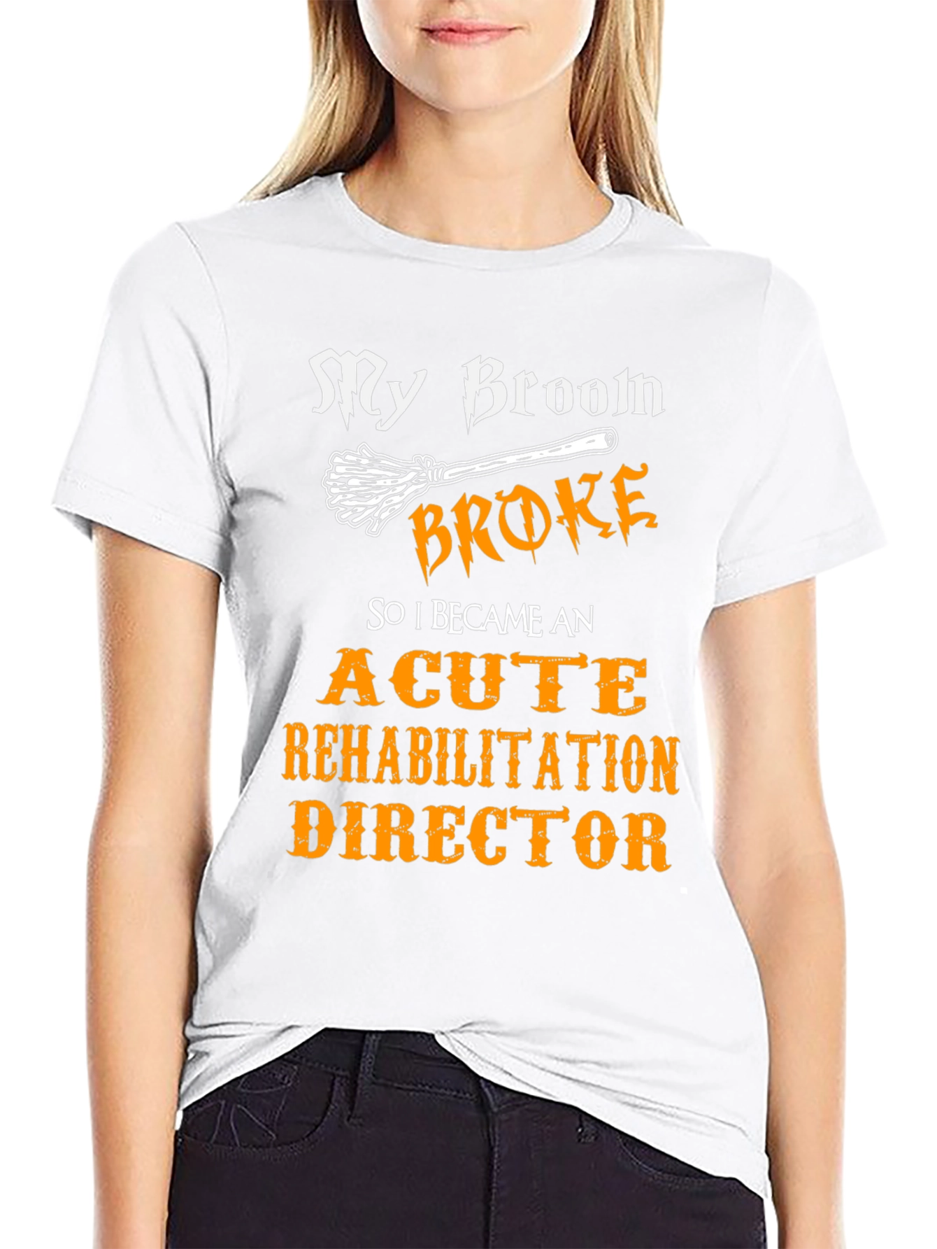 Black My Broom Broke, Acute Rehabilitation Director T-Shirt view 9
