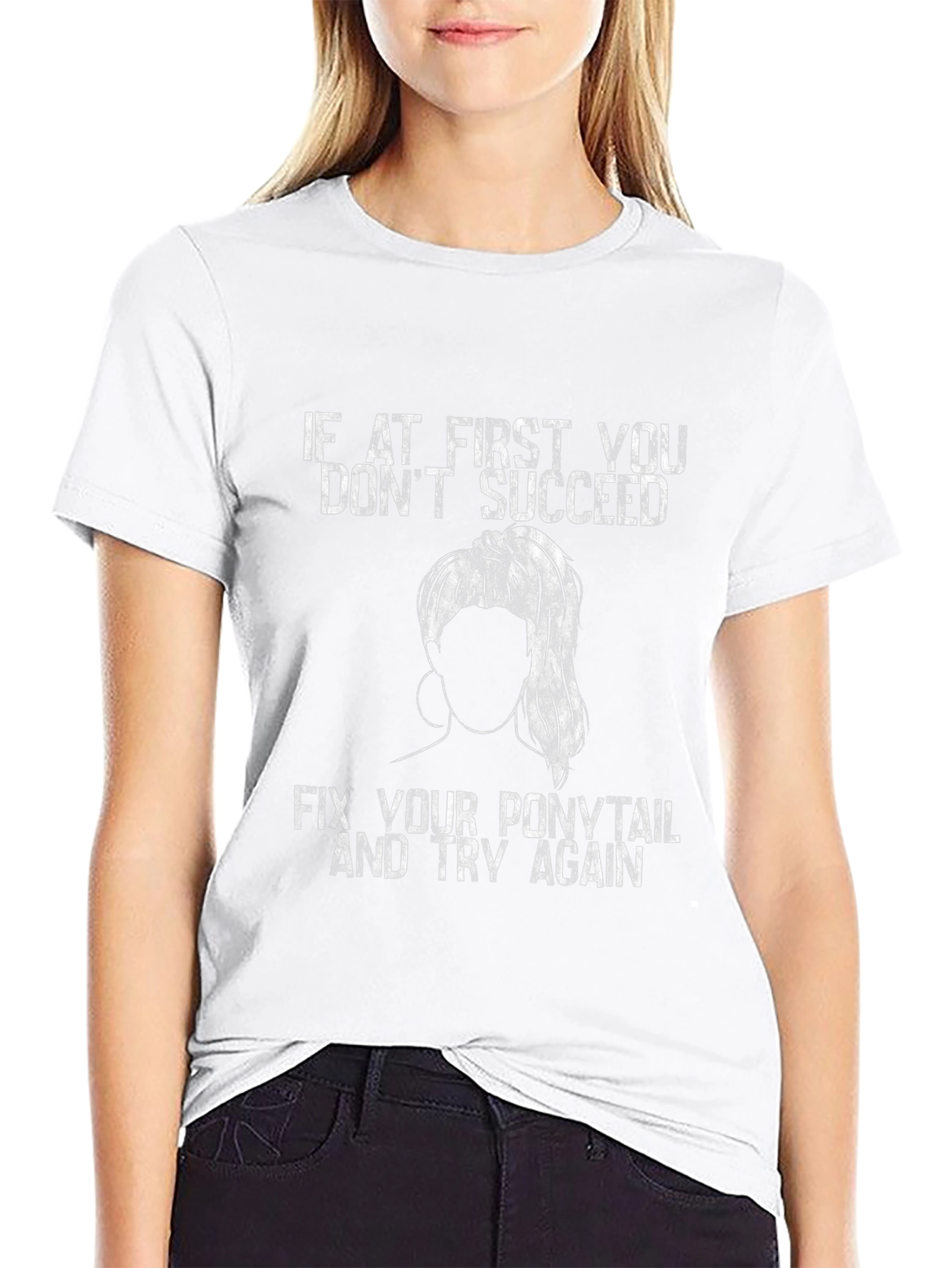 Black Ponytail Fix T-Shirt: First You Don't Succeed, Try Again Tee view 9