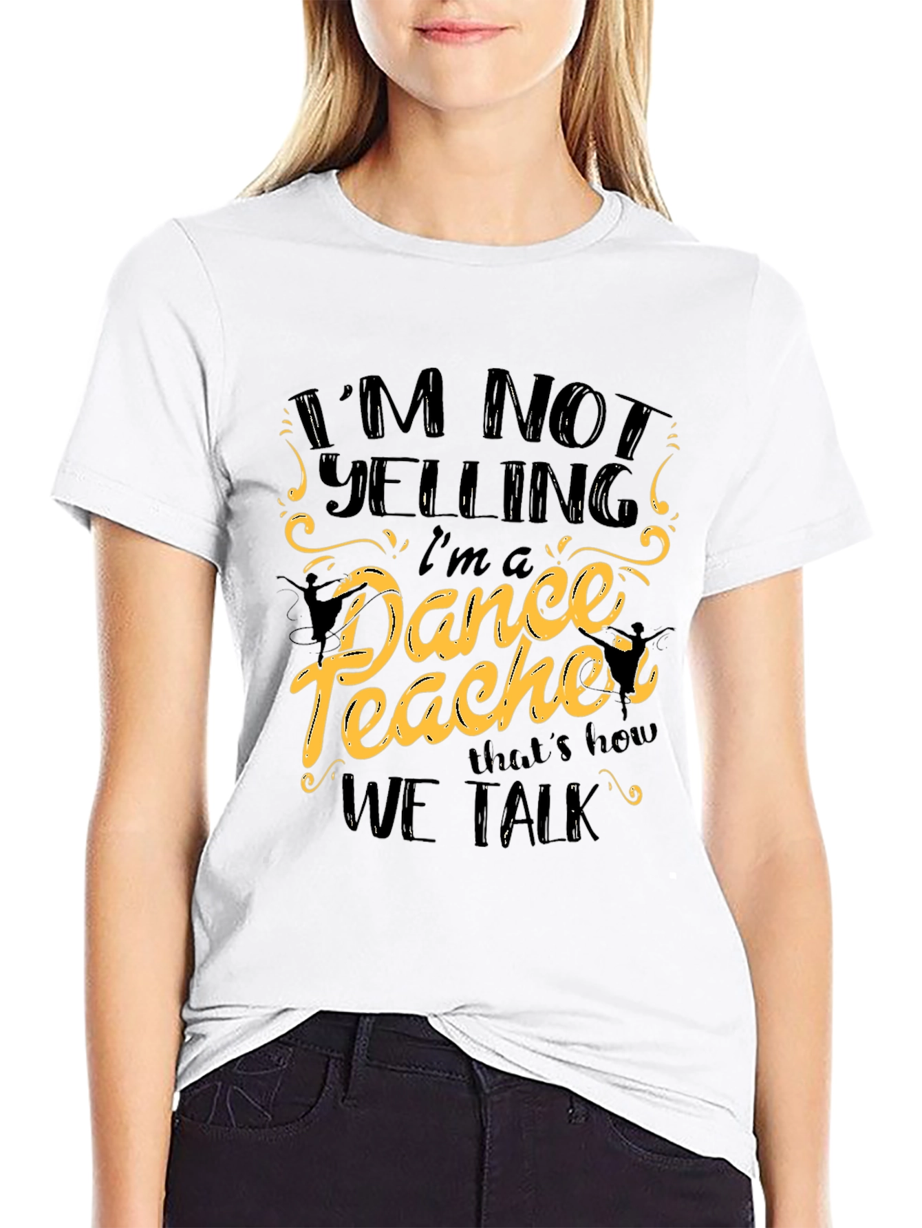 Black I'm Not Yelling I'm a Dance Teacher Black T-Shirt view 9