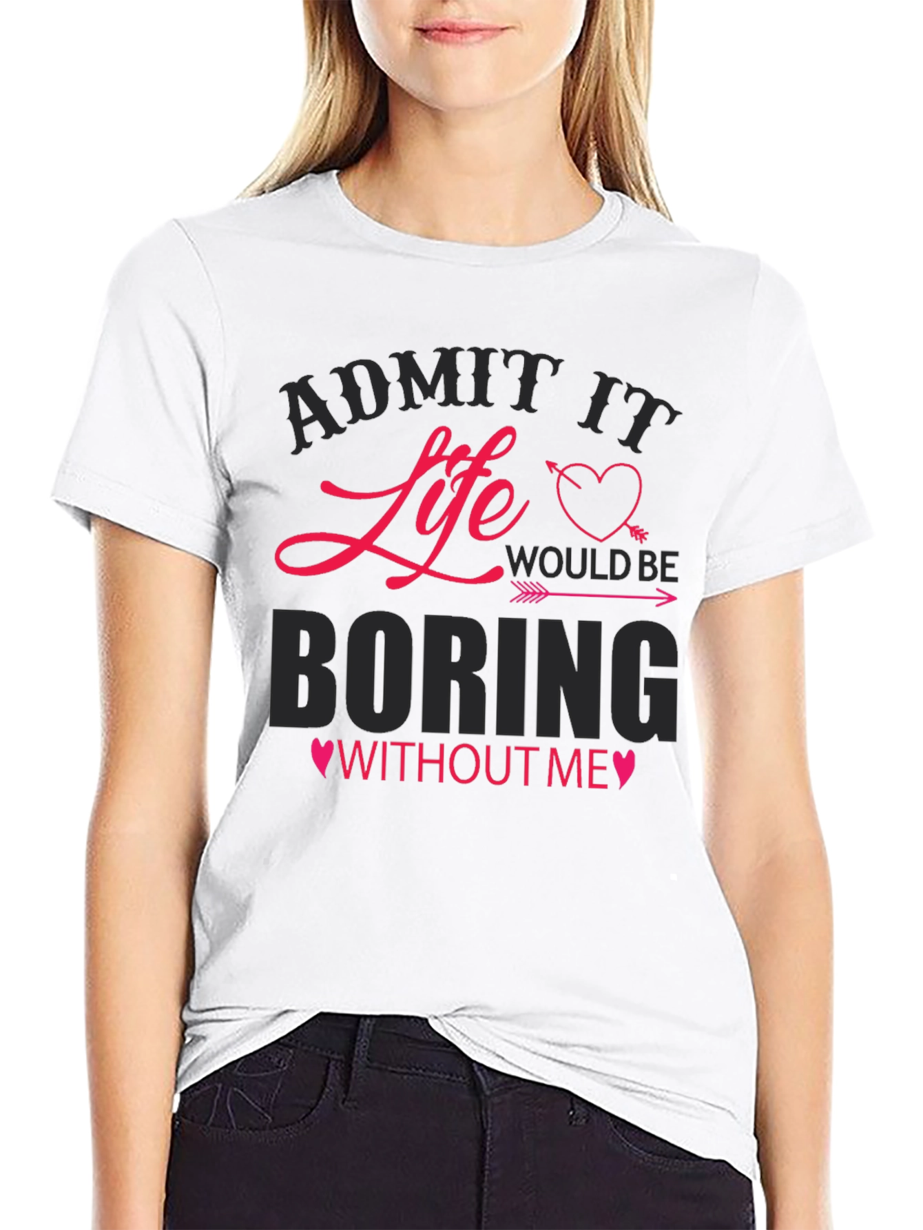 Black Admit It Life Would Be Boring Without Me T-Shirt view 9