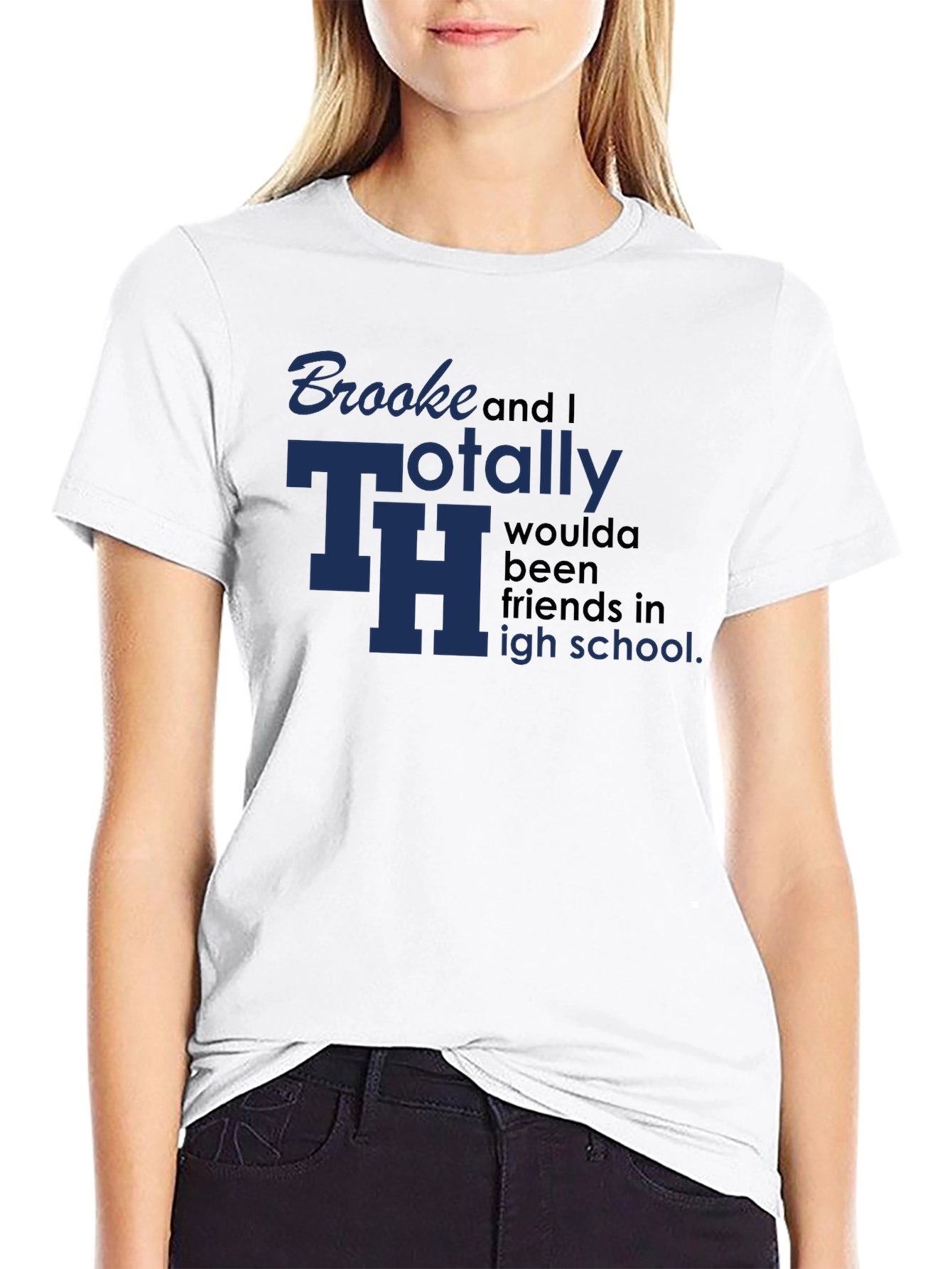 Black Brooke and I Totally TH Woulda Been Friends T-Shirt view 9