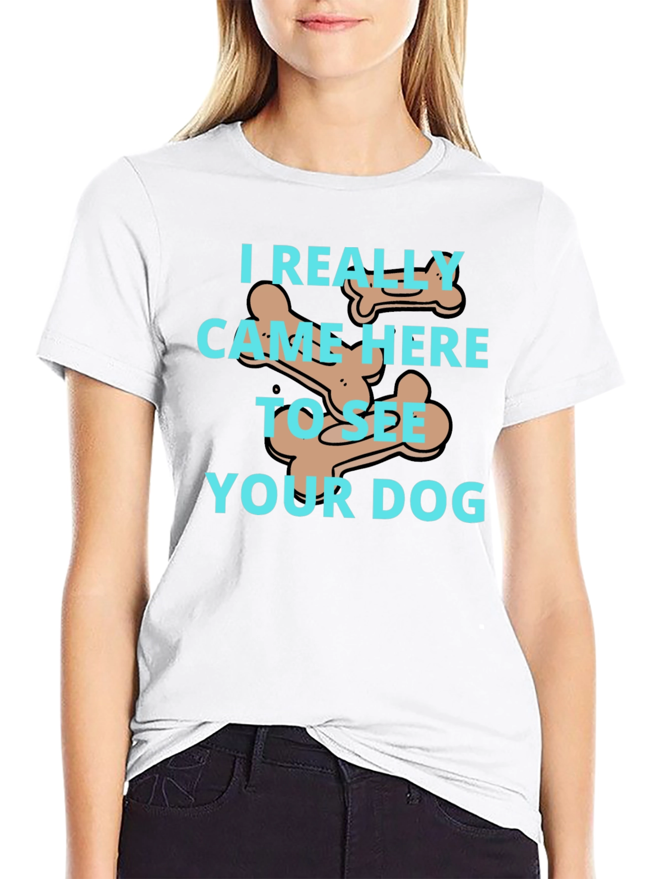 Dog Lover T-Shirt: I Came To See Your Dog - 9