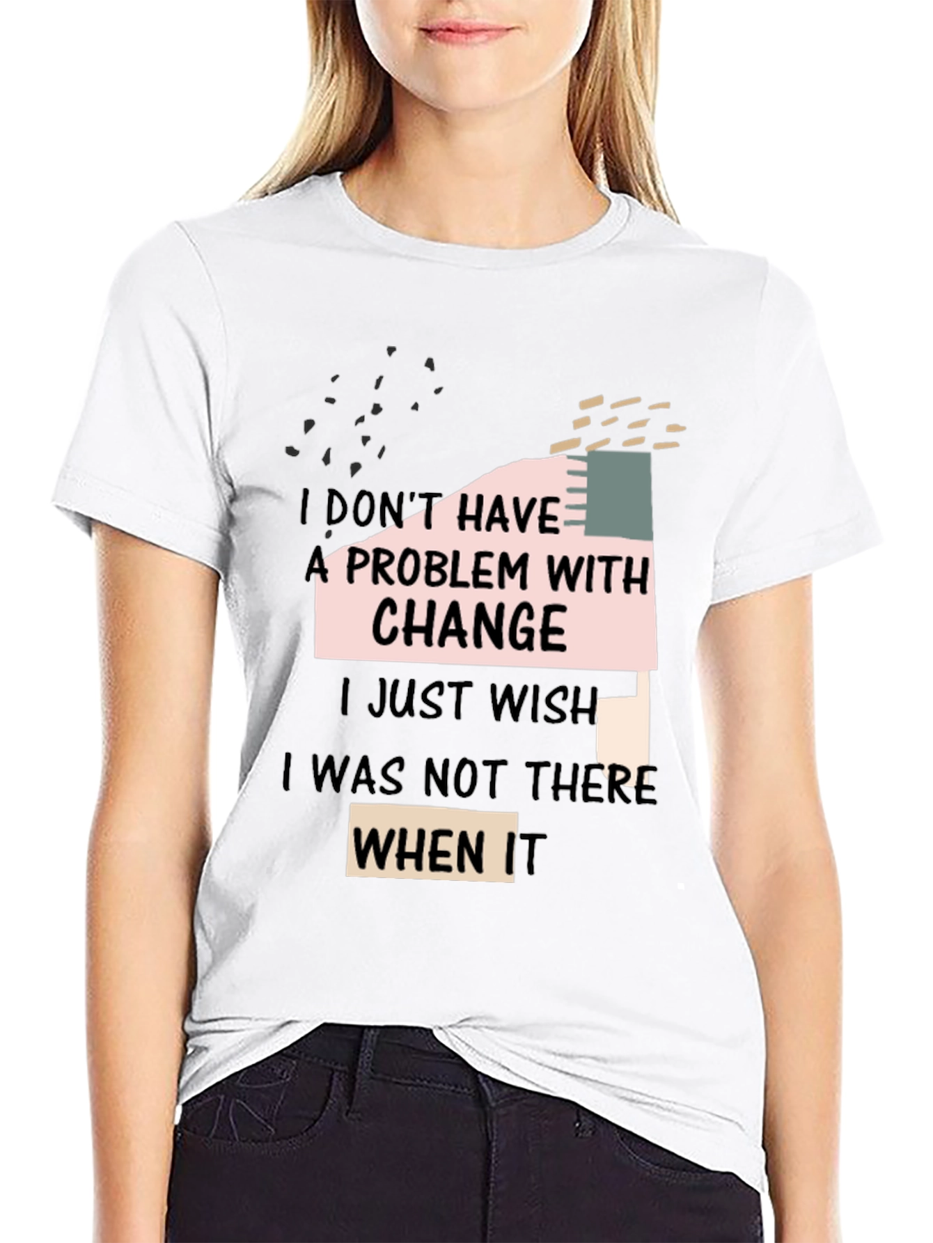 Black Funny Change T-Shirt: I Don't Have A Problem With Change view 9