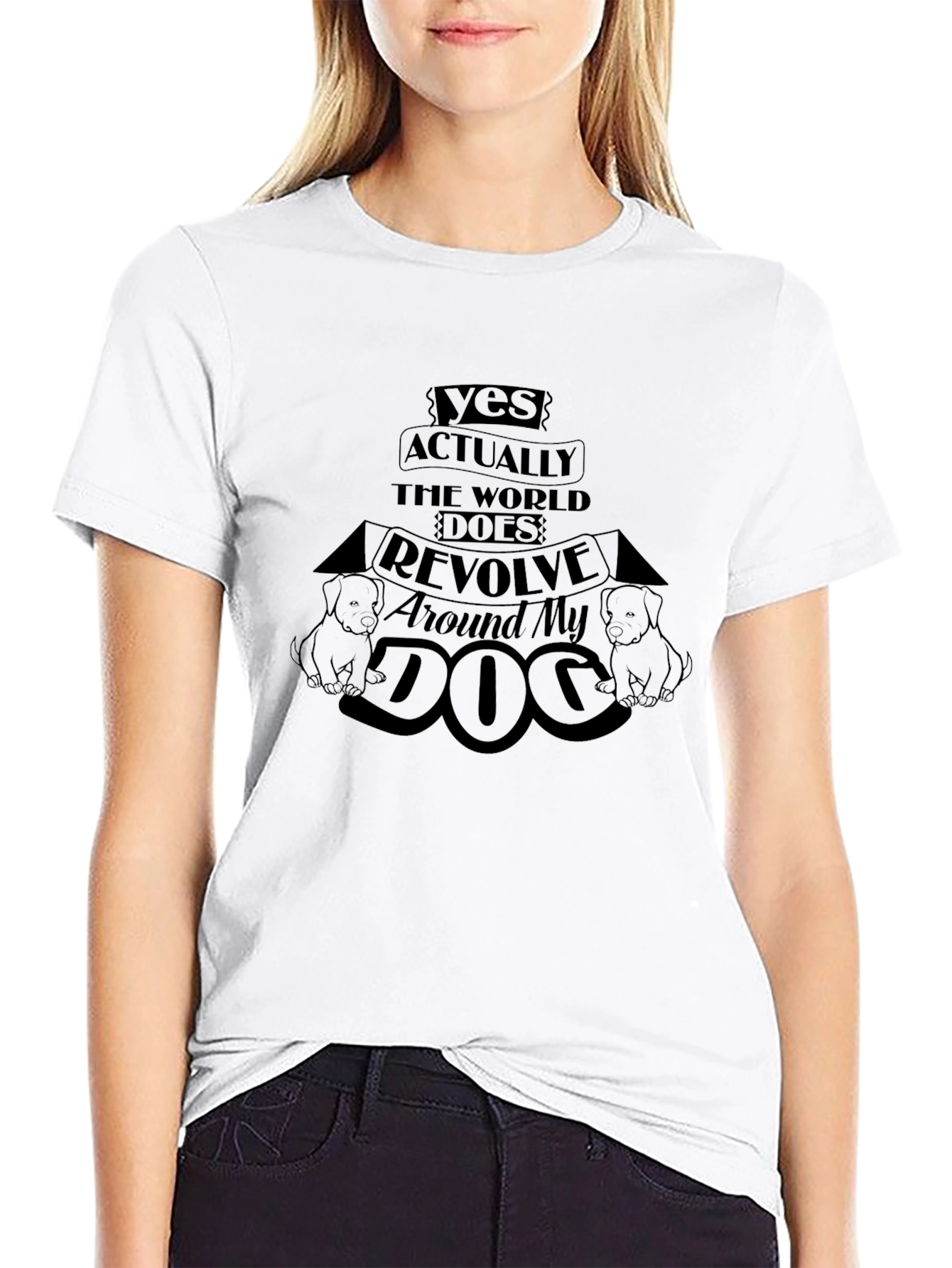 Black Dog Lover T-Shirt - "Yes Actually The World Does Revolve Around My Dog" view 9
