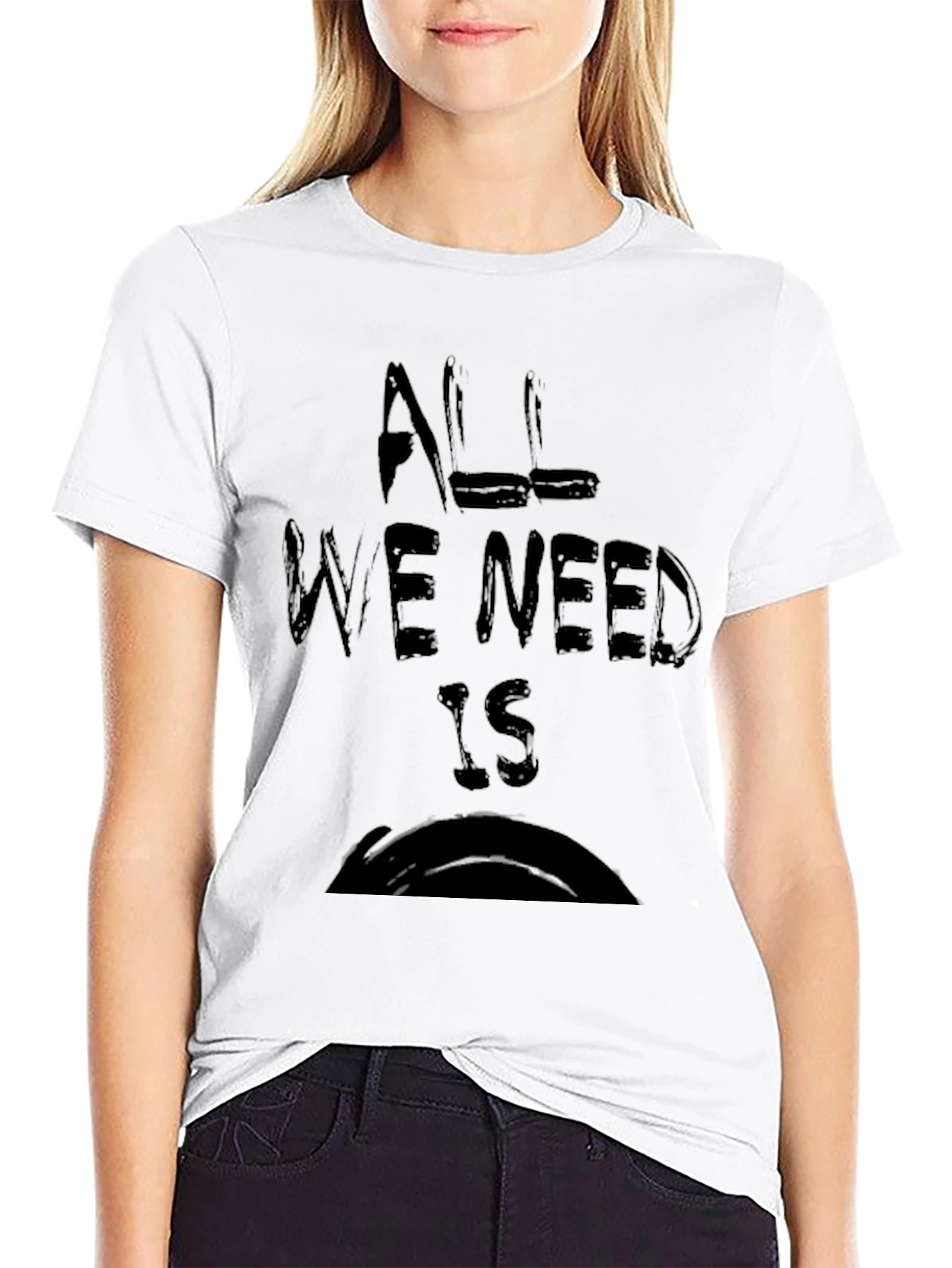 Black All We Need Is T-Shirt view 9