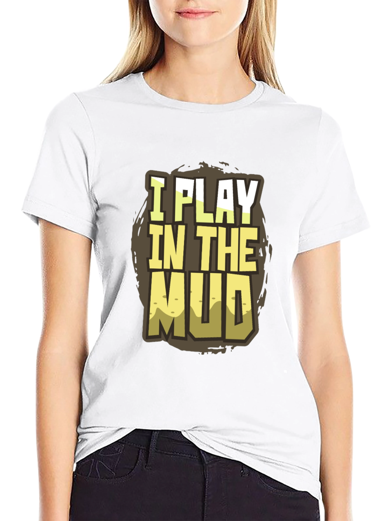 Black I Play in the Mud T-Shirt - Fun Graphic Tee view 9