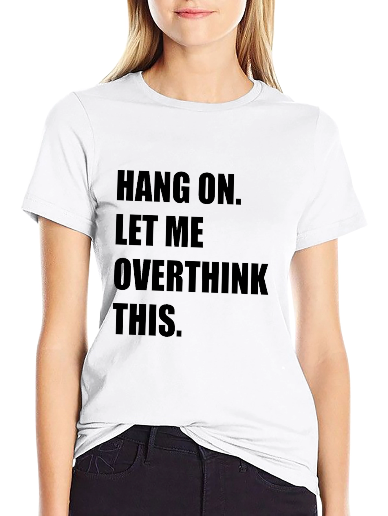 Hang On Overthinking T-Shirt - Funny Sarcastic Tee - 9