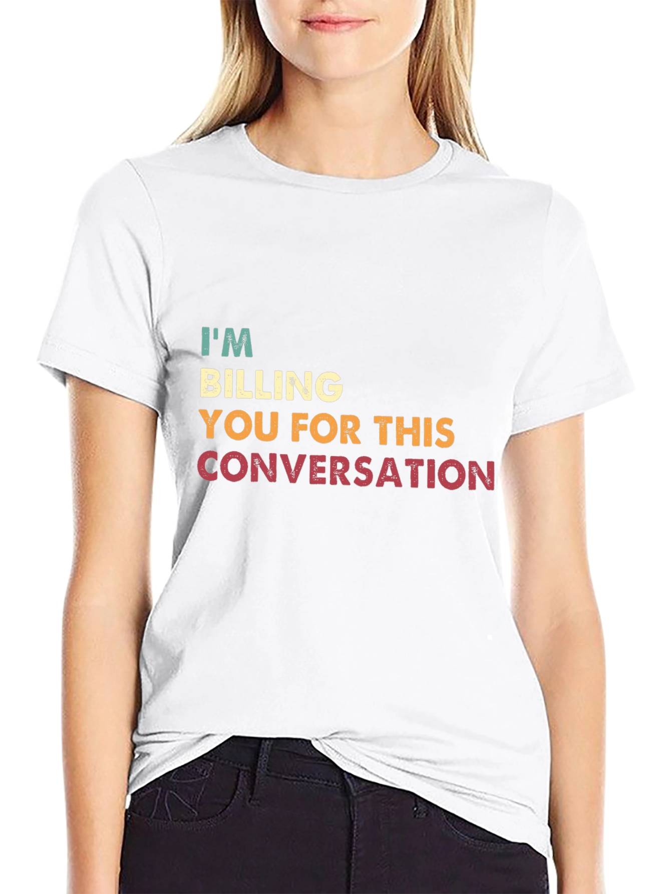 I'm Billing You for This Conversation T-Shirt - 9