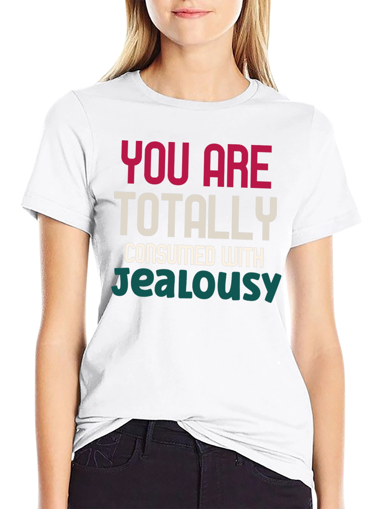 Black You Are Totally Consumed With Jealousy T-Shirt view 9