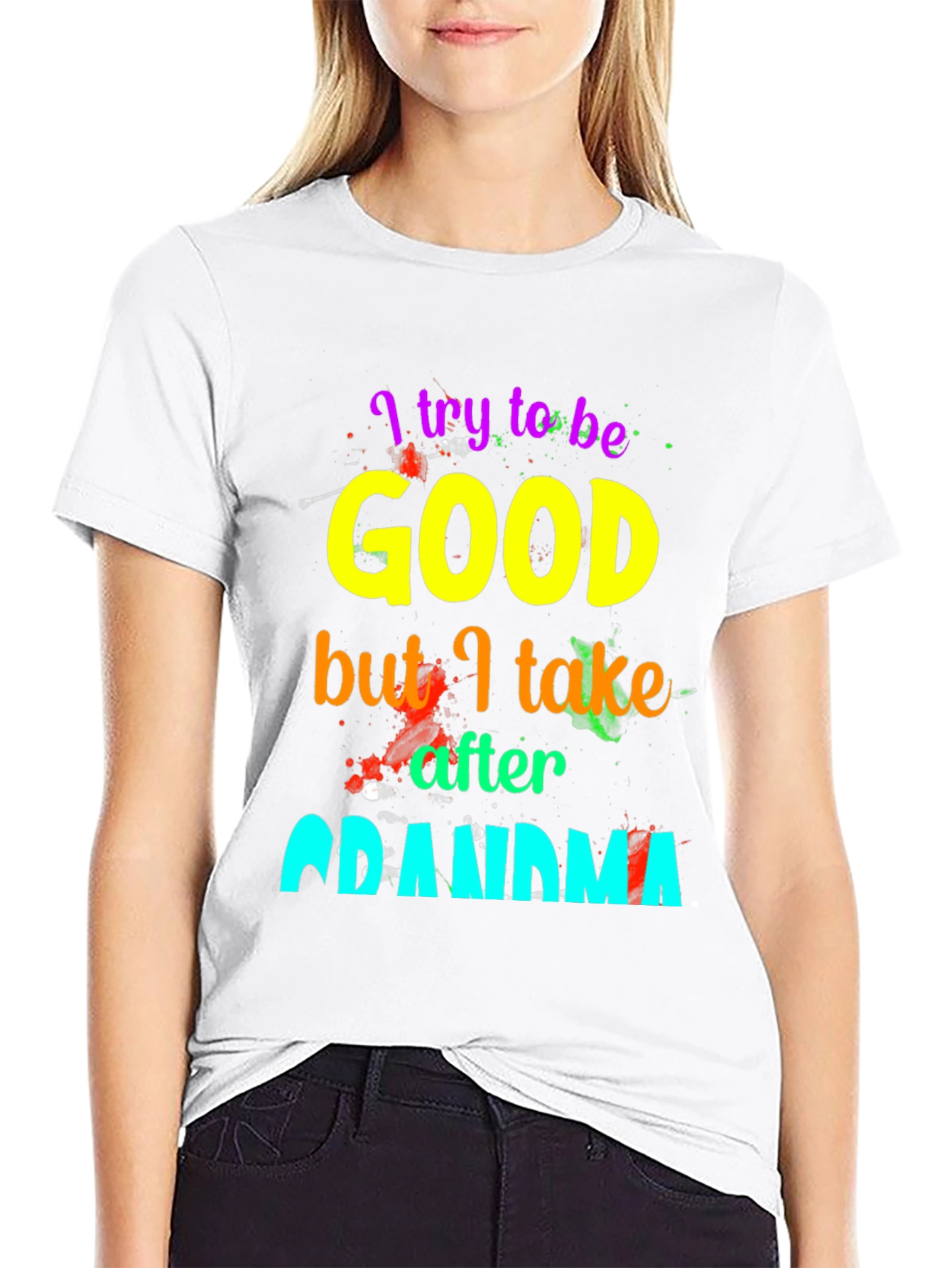 I Try To Be Good, Grandma T-Shirt - 9