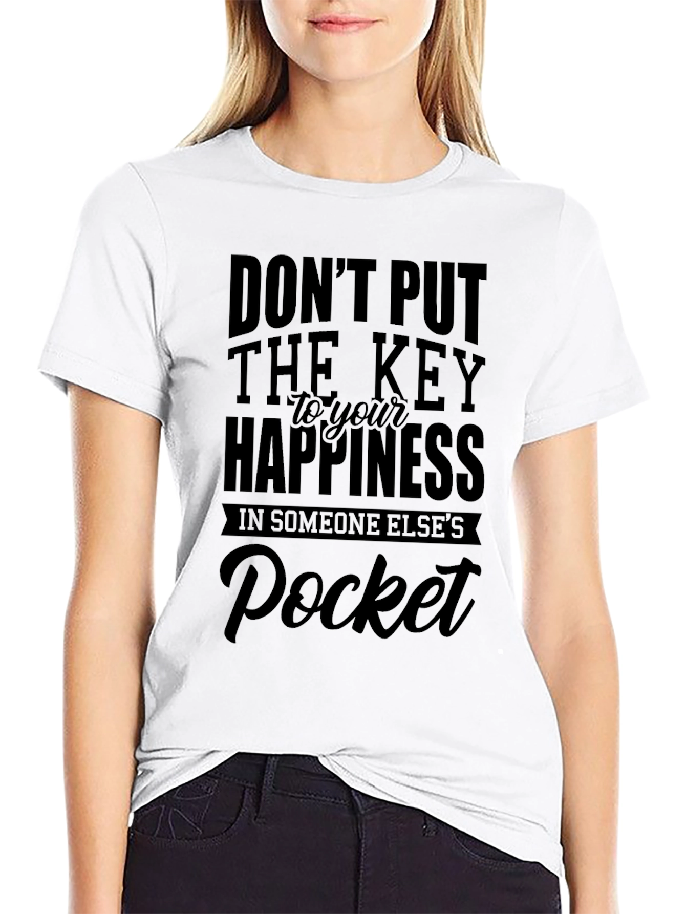 Black Don't Put the Key to Your Happiness in Someone Else's Pocket T-Shirt view 9