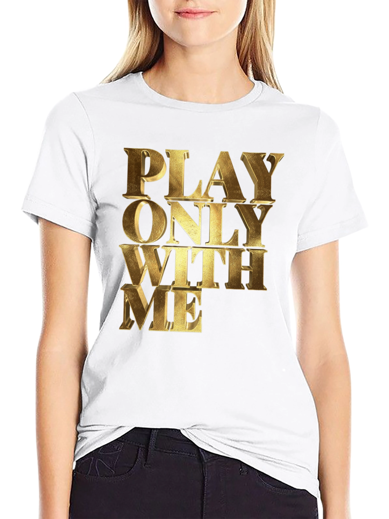 Black Play Only With Me Gold Text Black T-Shirt view 9