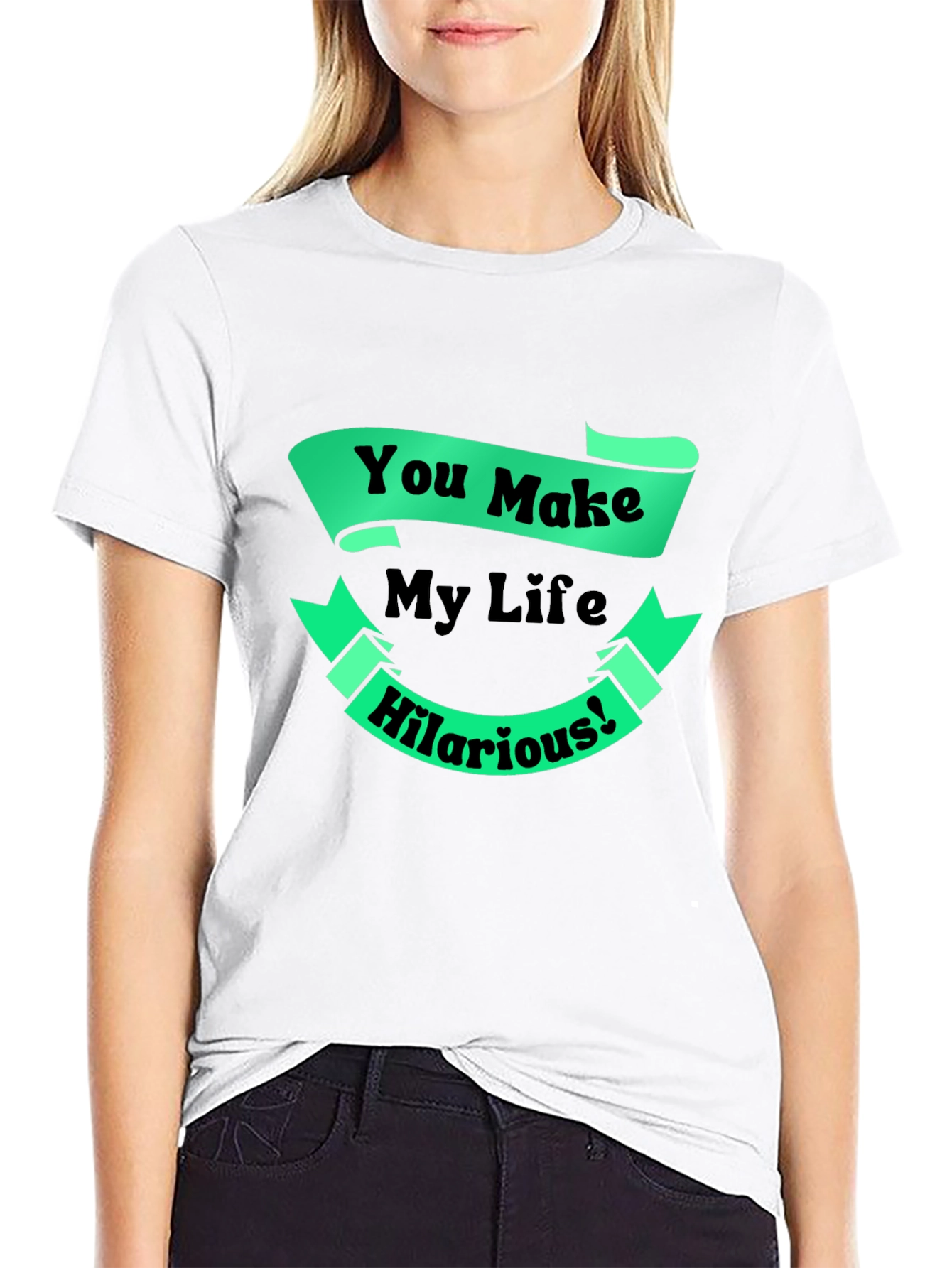 Black Funny You Make My Life Hilarious Graphic T-Shirt view 9