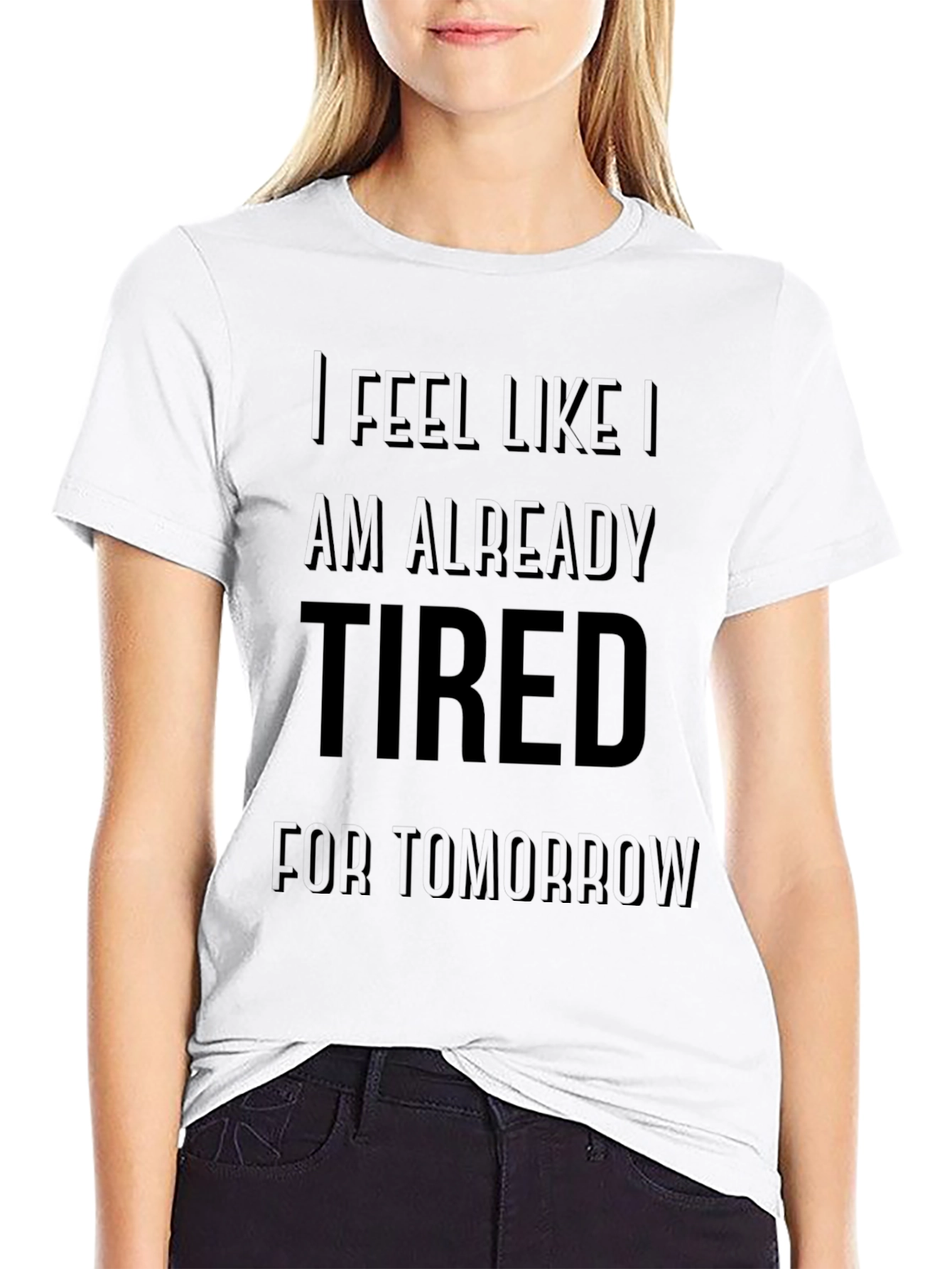 Black Funny I'm Already Tired for Tomorrow T-Shirt view 9