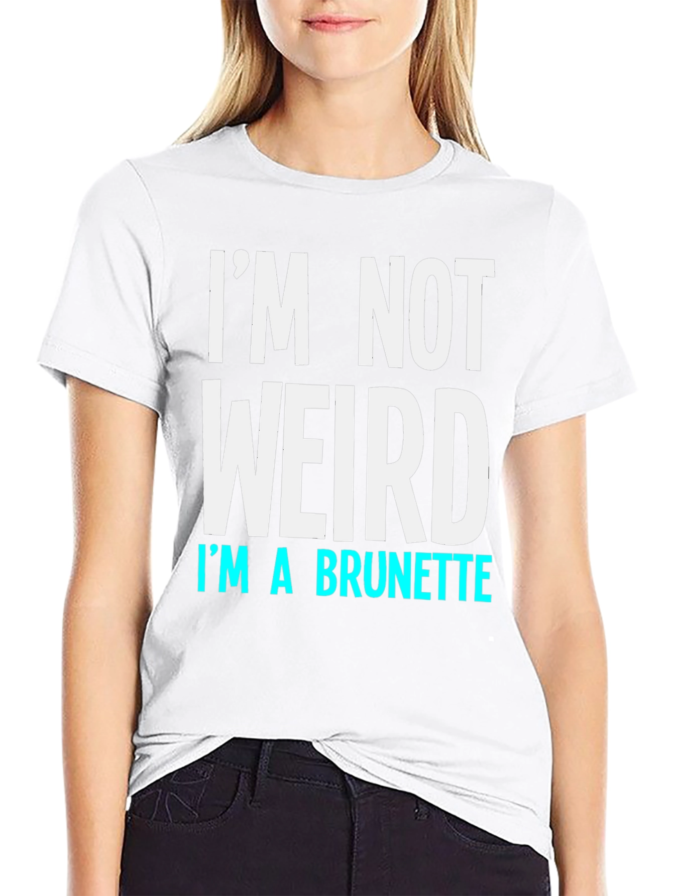 Black I'm Not Weird I'm a Brunette Funny T-Shirt view 9