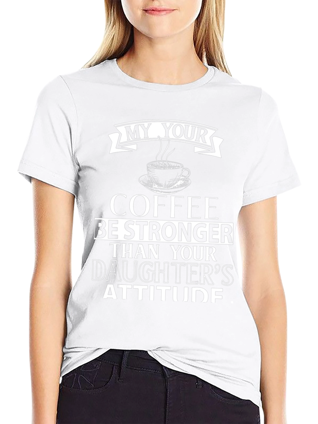 Black Strong Coffee Graphic Tee - Daughter Attitude Humor T-Shirt view 9