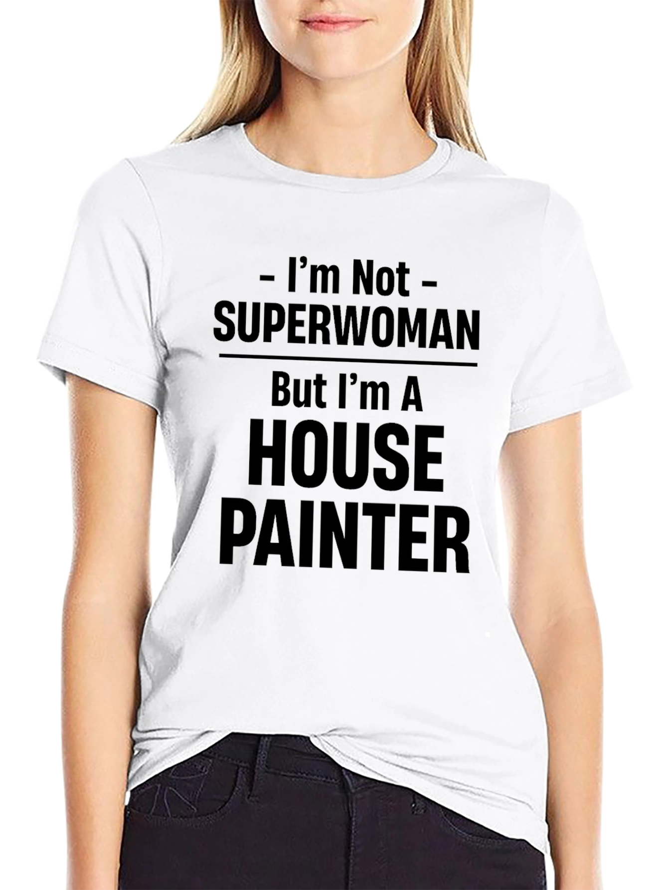 Black House Painter T-Shirt - I'm Not Superwoman Funny Tee view 9