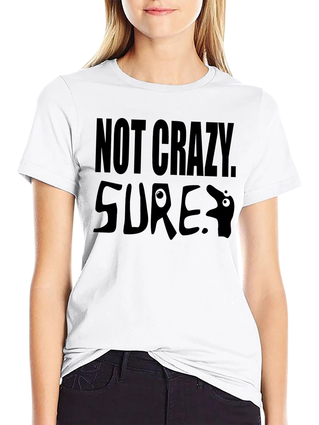 Black Not Crazy Sure T-Shirt Funny Graphic Tee view 9