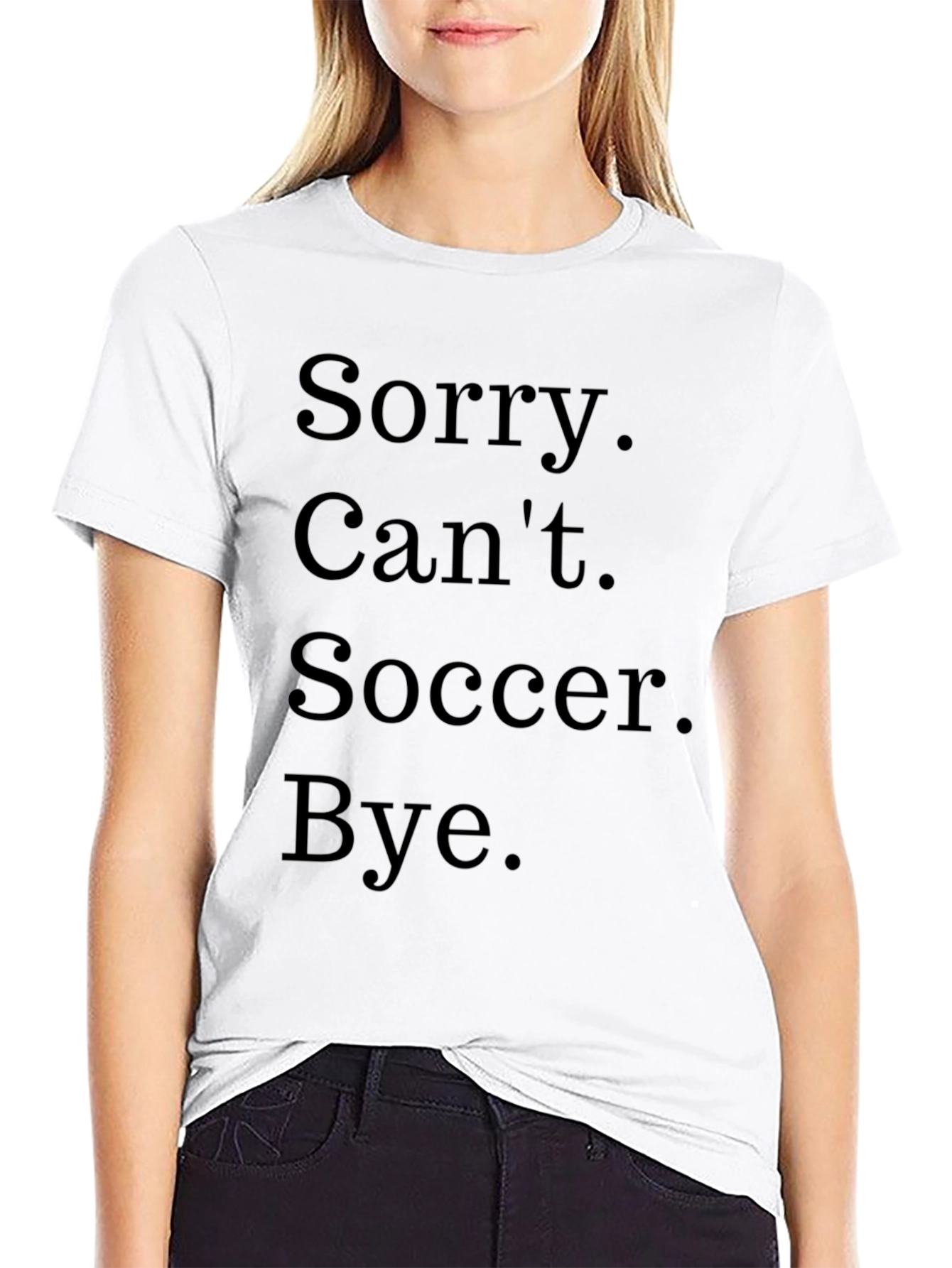 Black Sorry Can't Soccer Bye Black T-Shirt view 9