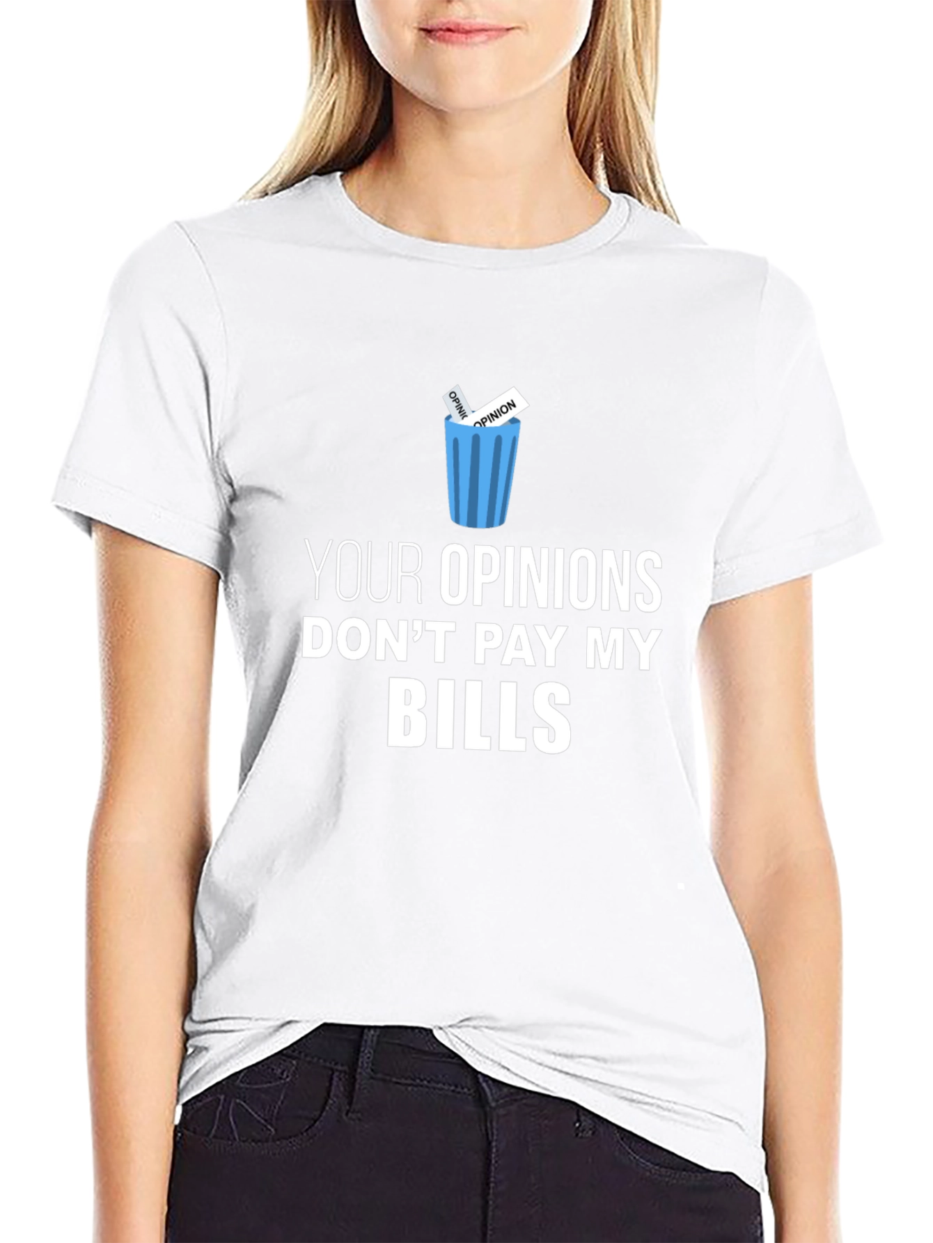 Black Your Opinions Don't Pay My Bills T-Shirt view 9