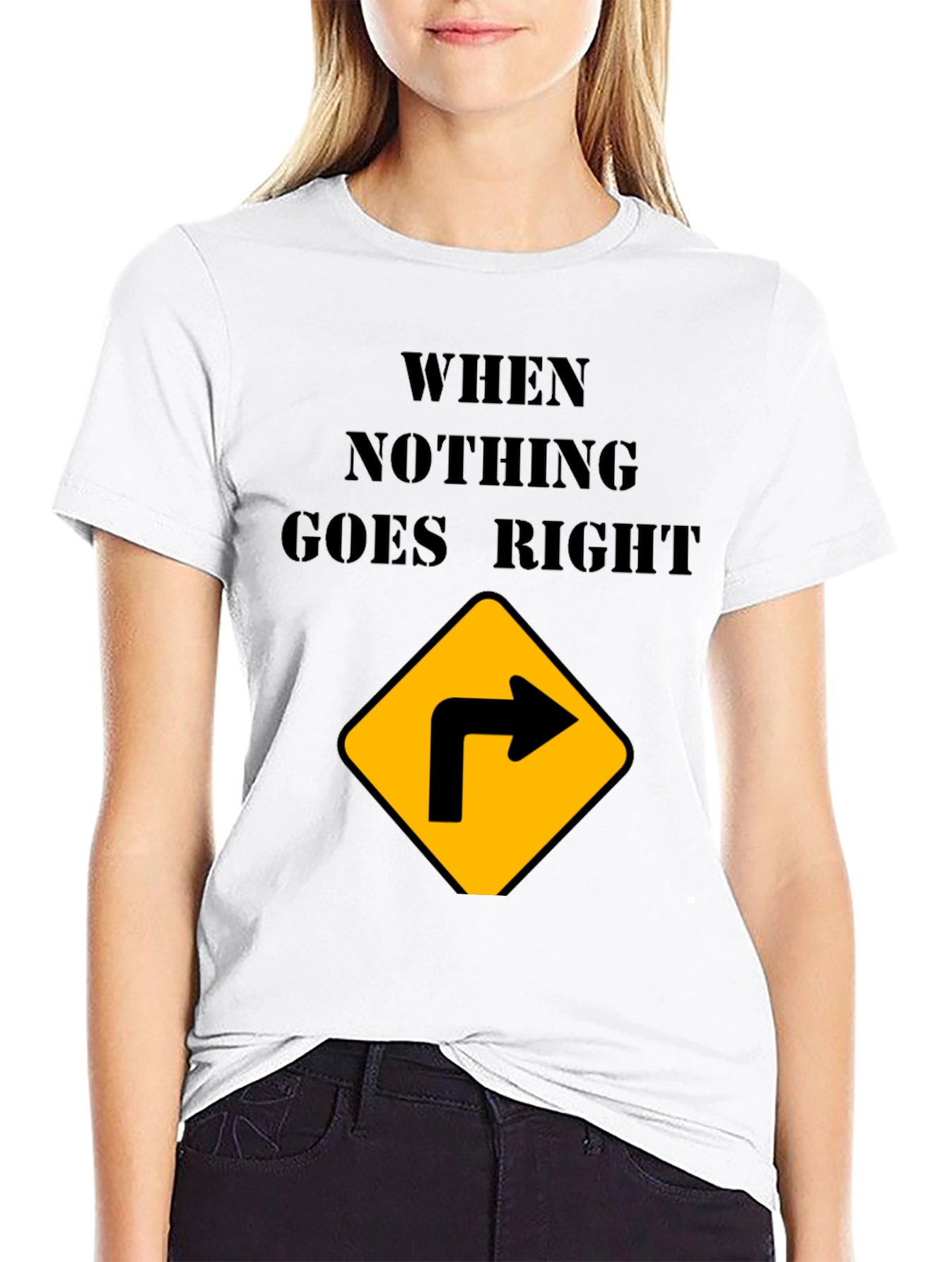 Black When Nothing Goes Right Turn Right T-Shirt view 9