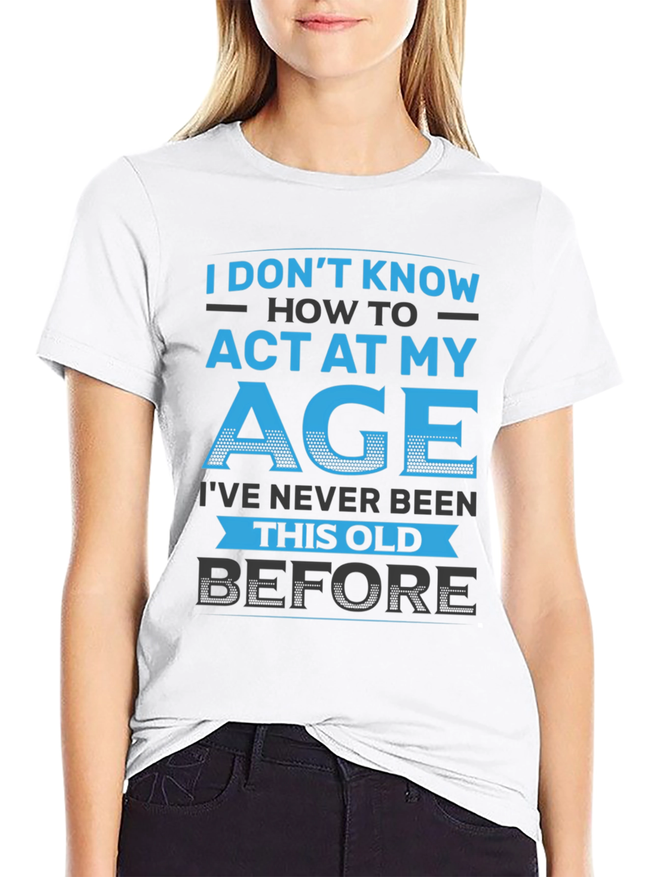 Black Funny 'I Don't Know How to Act My Age' Graphic T-Shirt view 9