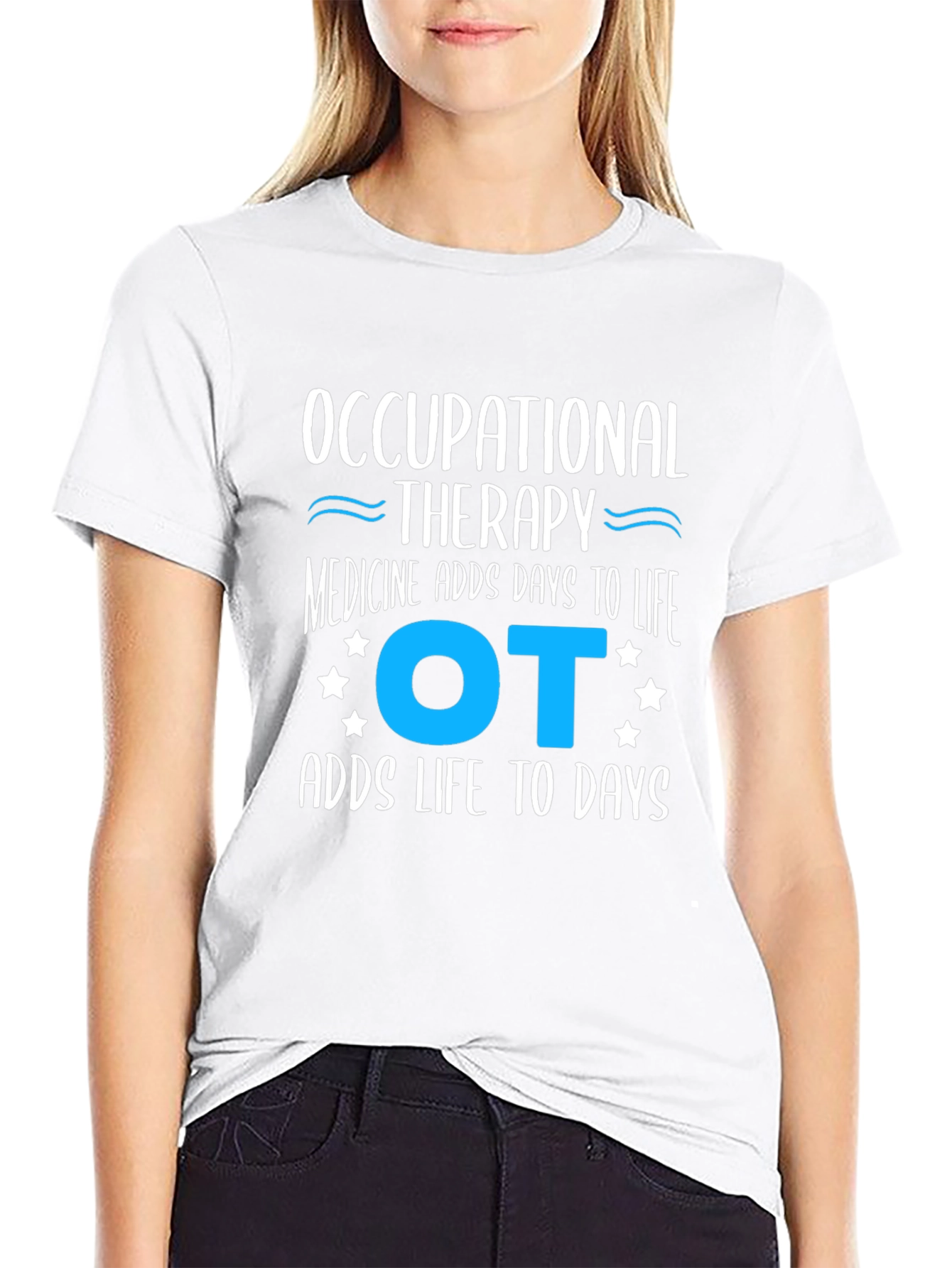 Occupational Therapy Adds Days to Life T-Shirt - 9