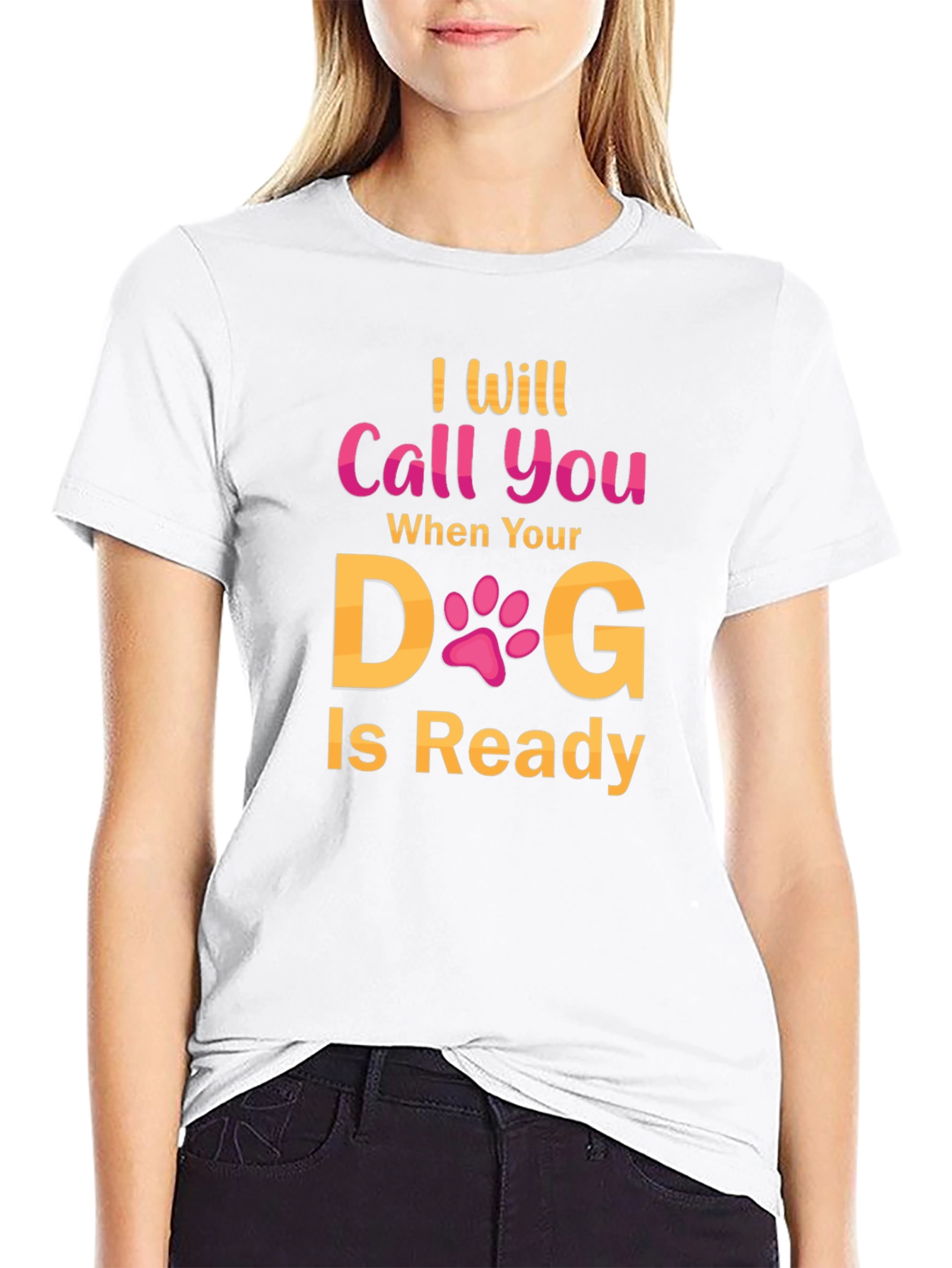 Black I Will Call You When Your Dog Is Ready T-Shirt view 9
