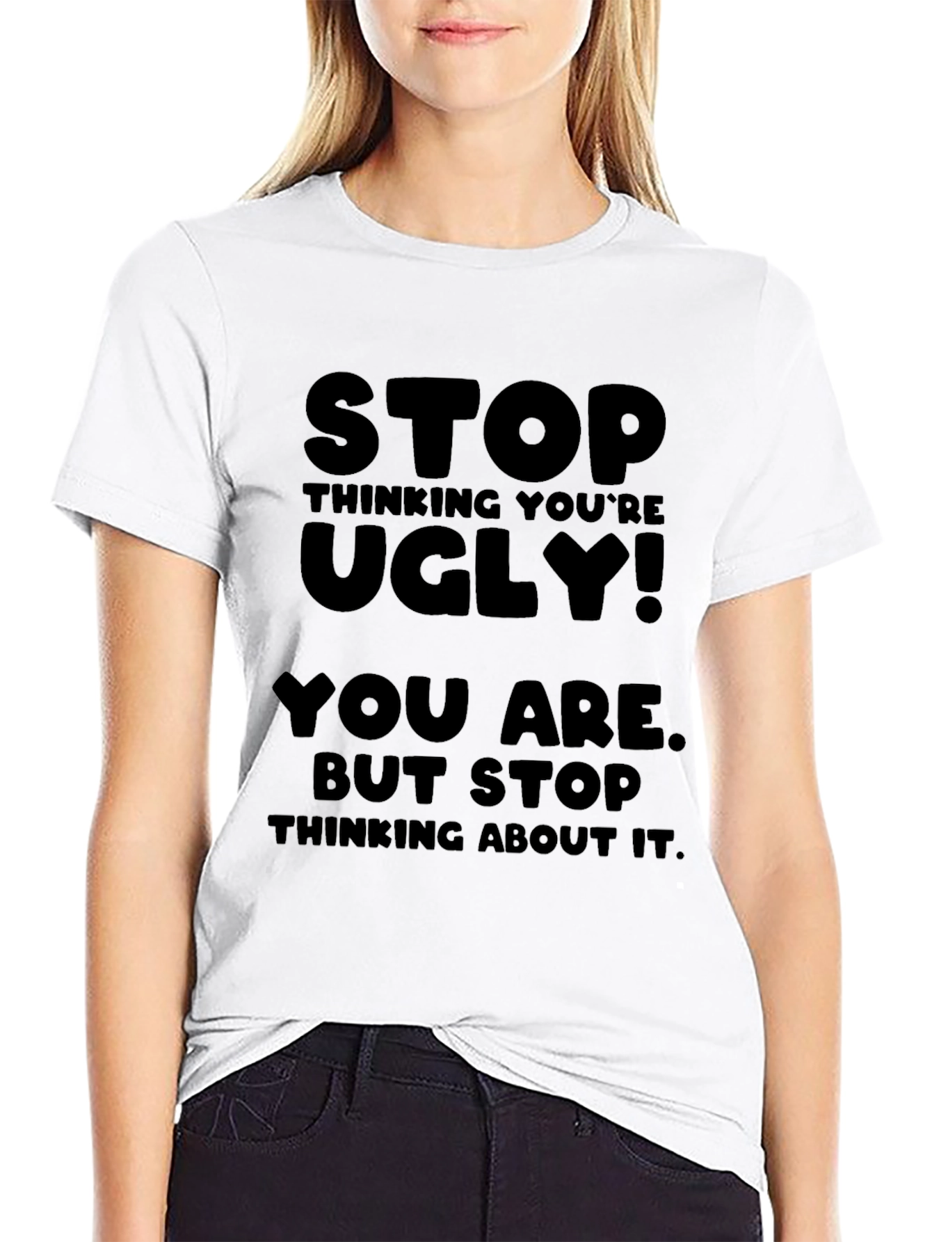 Black Stop Thinking You're Ugly T-Shirt view 9