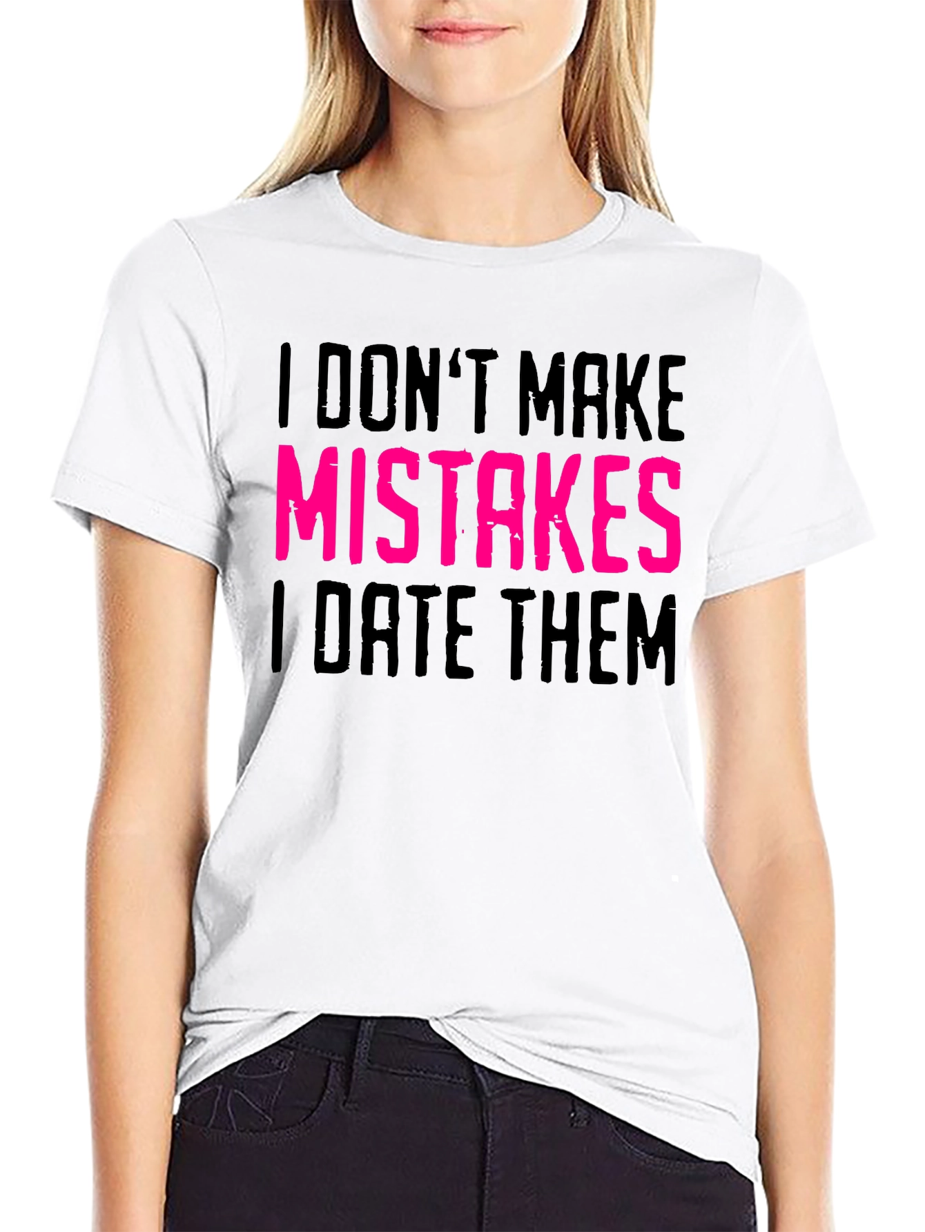 Black I Don't Make Mistakes I Date Them Graphic Tee view 9