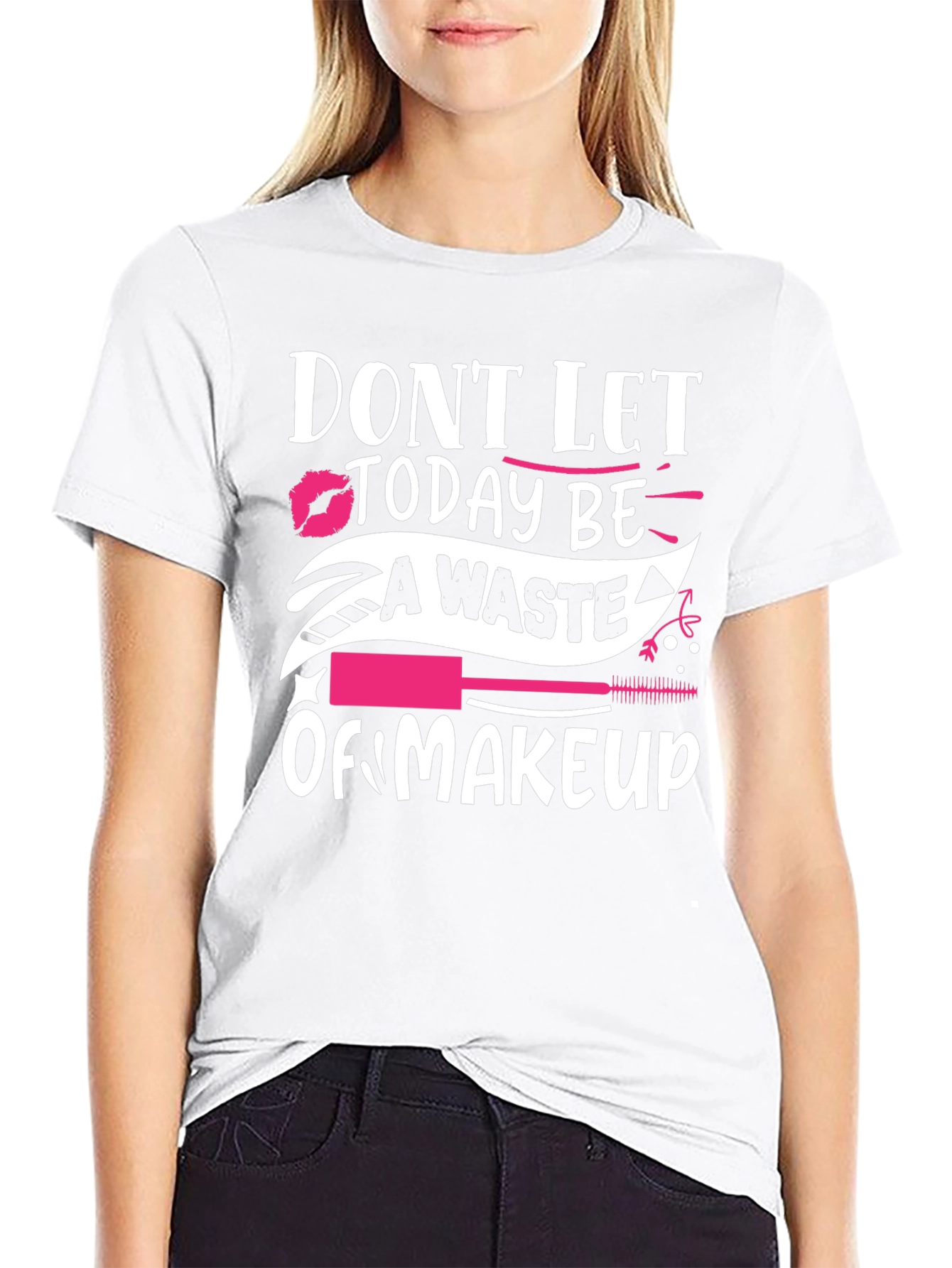 Black Don't Let Today Be A Waste of Makeup Graphic T-Shirt view 9