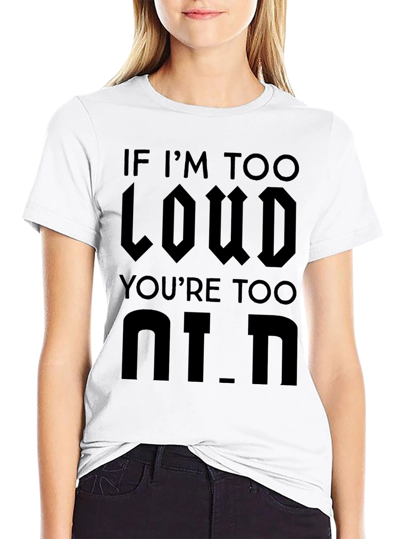 Black If I'm Too Loud You're Too Old - Black Graphic T-Shirt view 9