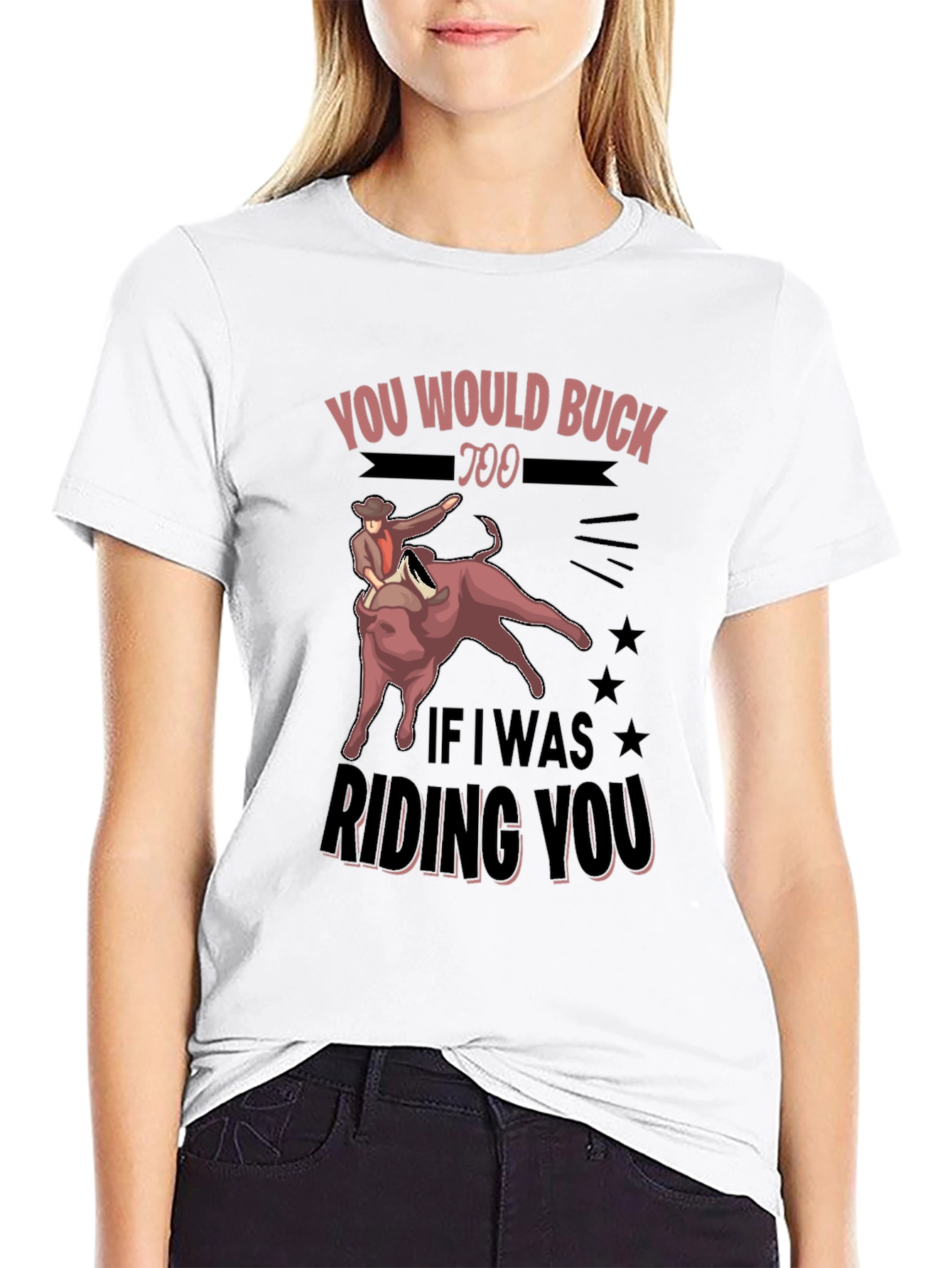 Black You Would Buck Too Funny Rodeo Graphic Tee view 9