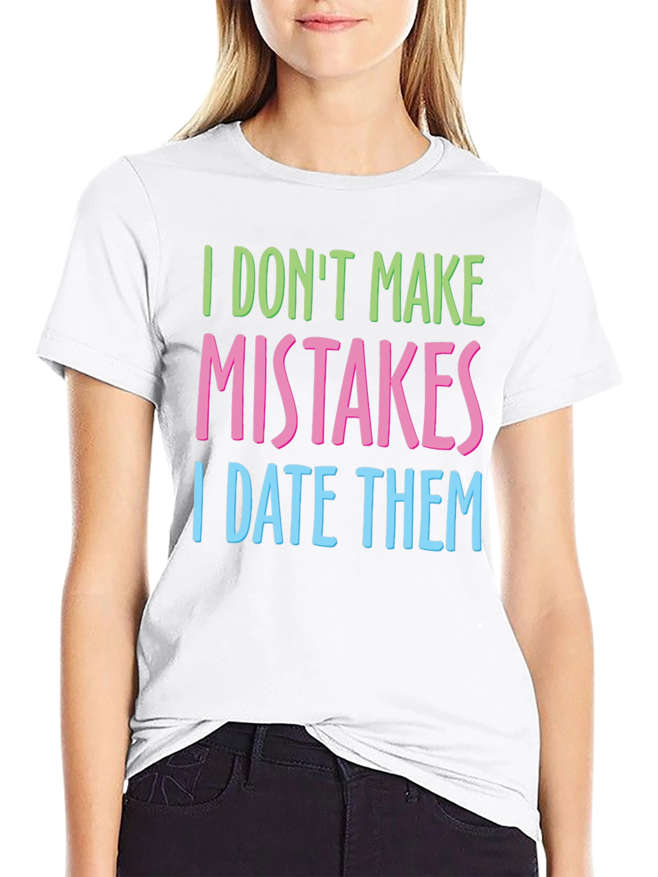 Black I Don't Make Mistakes I Date Them T-Shirt view 9