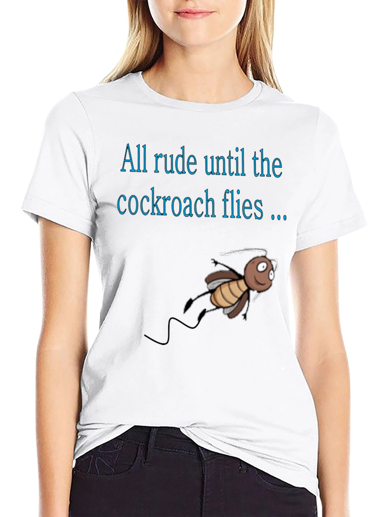 Black Rude Until Cockroach Flies T-Shirt, Novelty Graphic Tee view 9