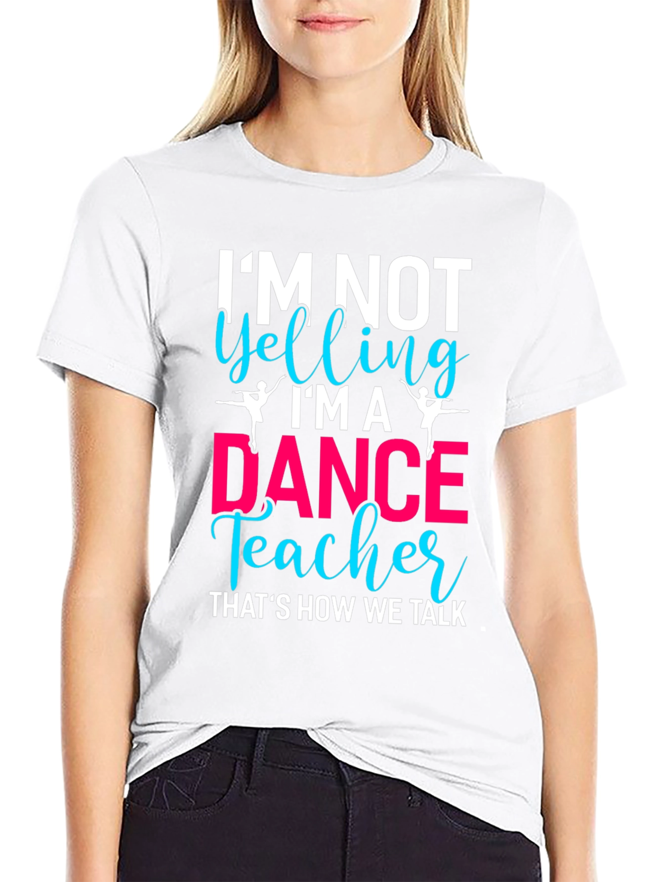 Black Dance Teacher T-Shirt - I'm Not Yelling! view 9