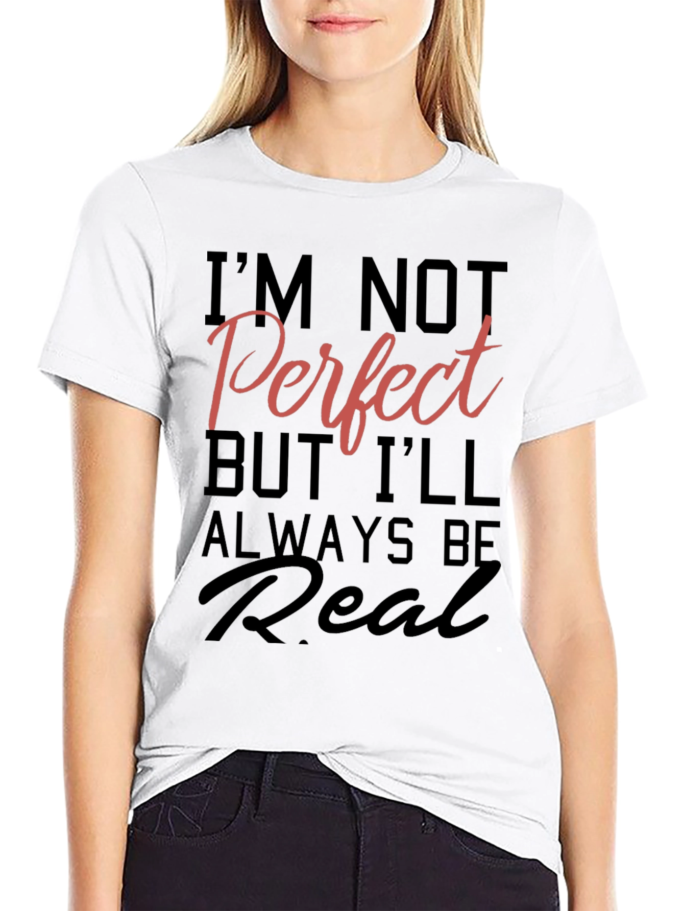 Black I'm Not Perfect But I'll Always Be Real T-Shirt view 9