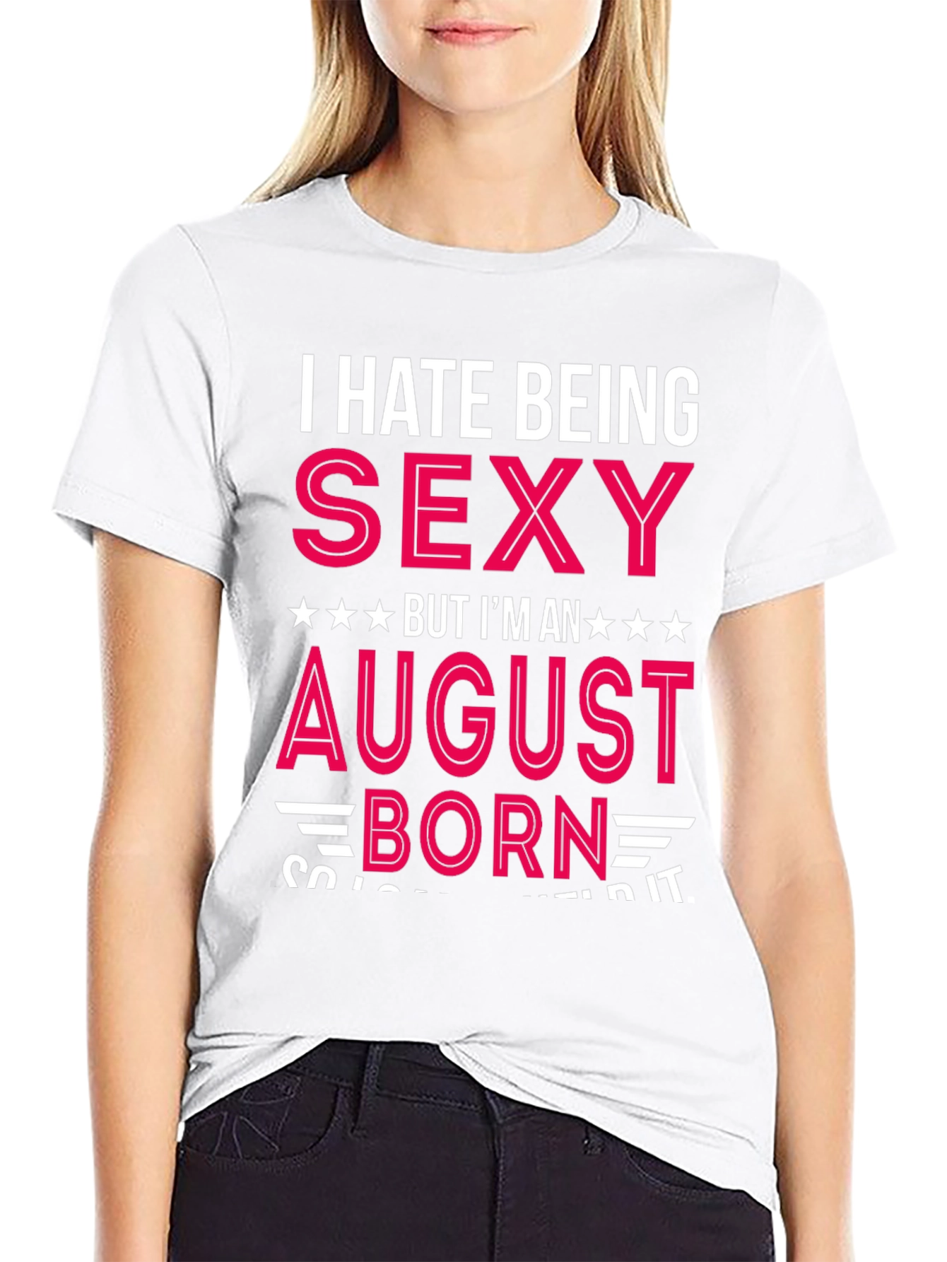 Black I Hate Being Sexy August Born T-Shirt view 9