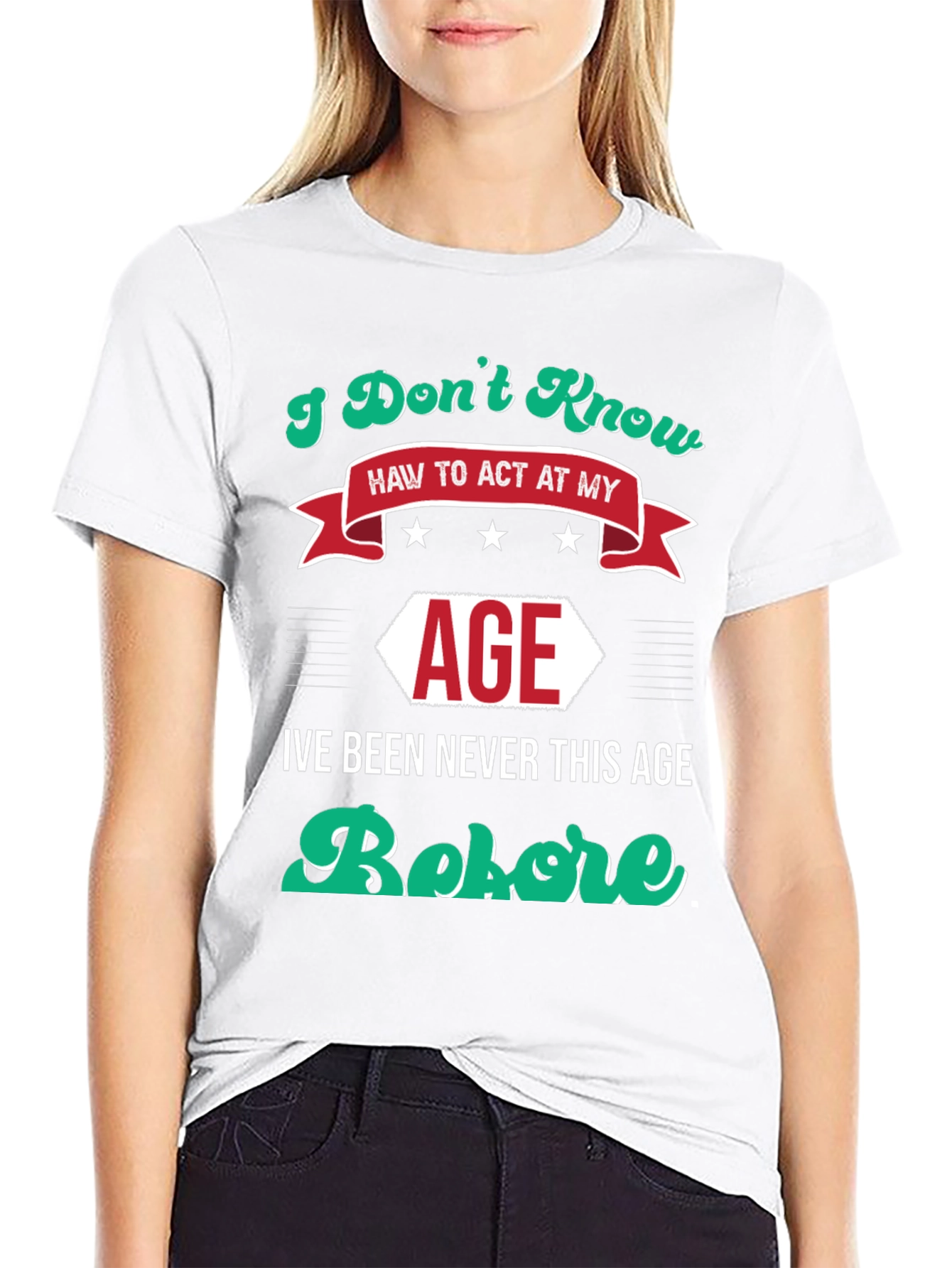 Black I Don't Know How to Act At My Age Funny T-Shirt view 9